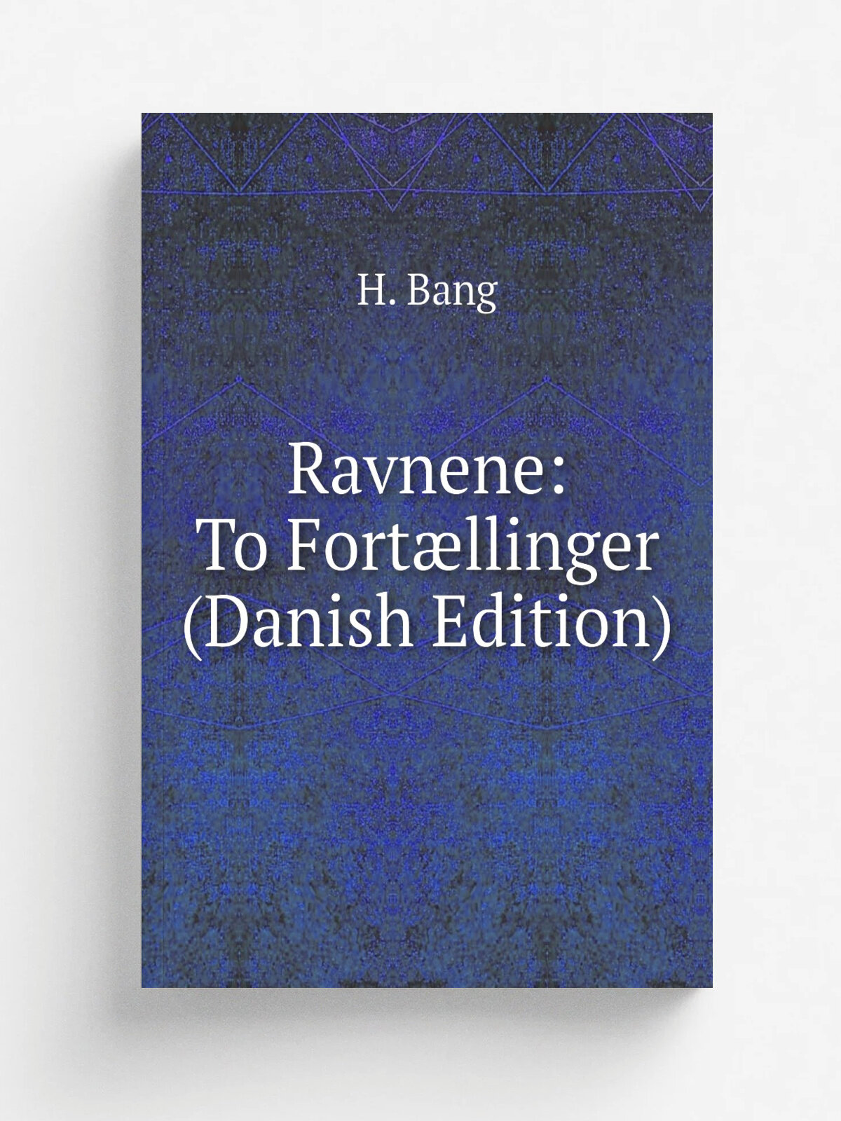 Ravnene: To Fort.llinger (Danish Edition) | H. Bang | Репринт