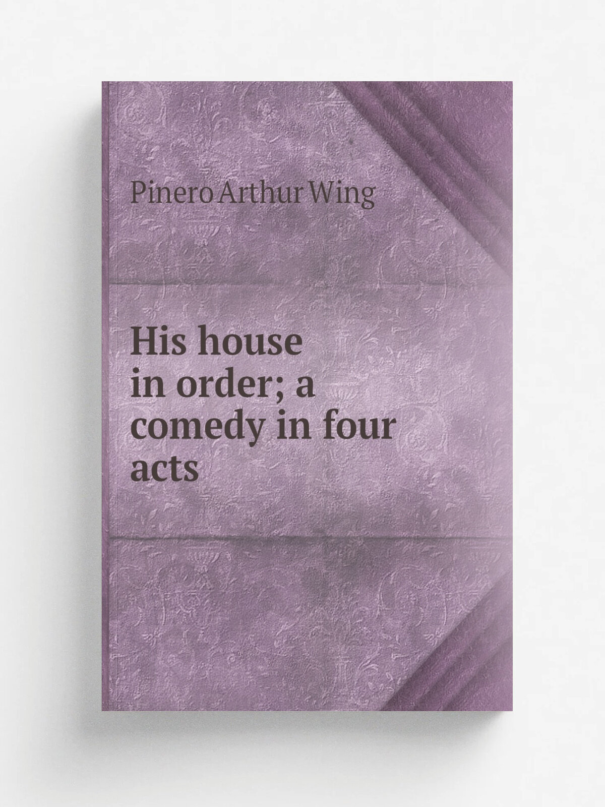 His house in order; a comedy in four acts | Pinero Arthur Wing | Репринт