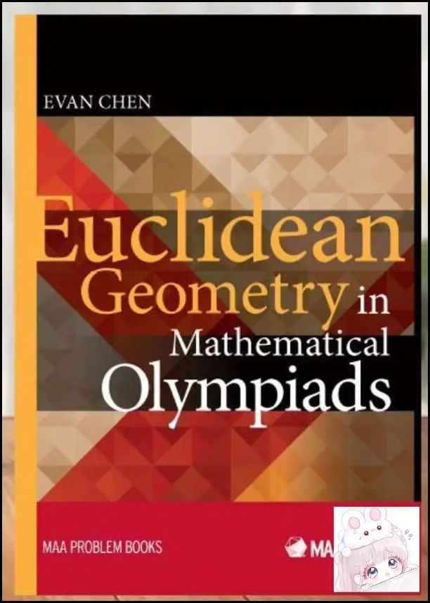 Euclidean Geometry in Mathematical Olympiads by Evan Chen MAA Press