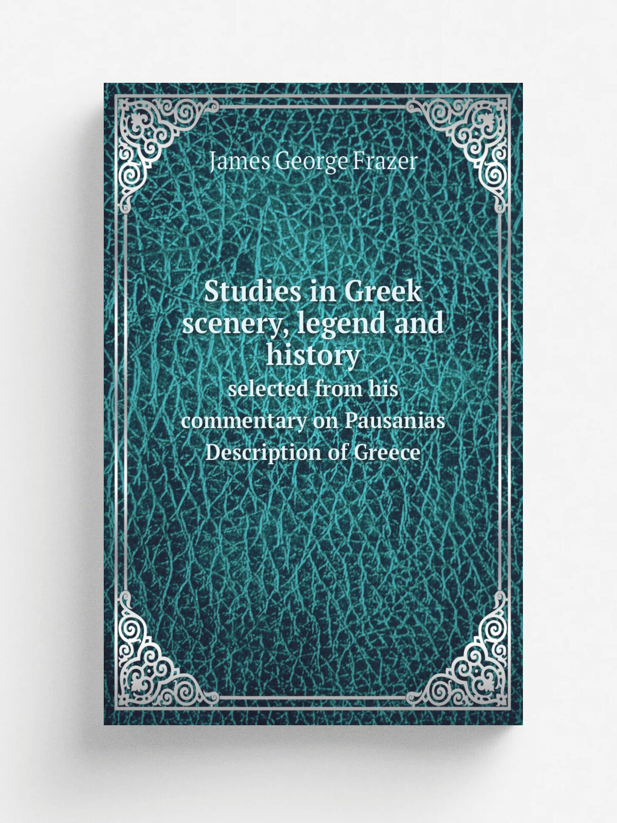 Studies in Greek scenery, legend and history selected from his commentary on Pausanias Description of Greece