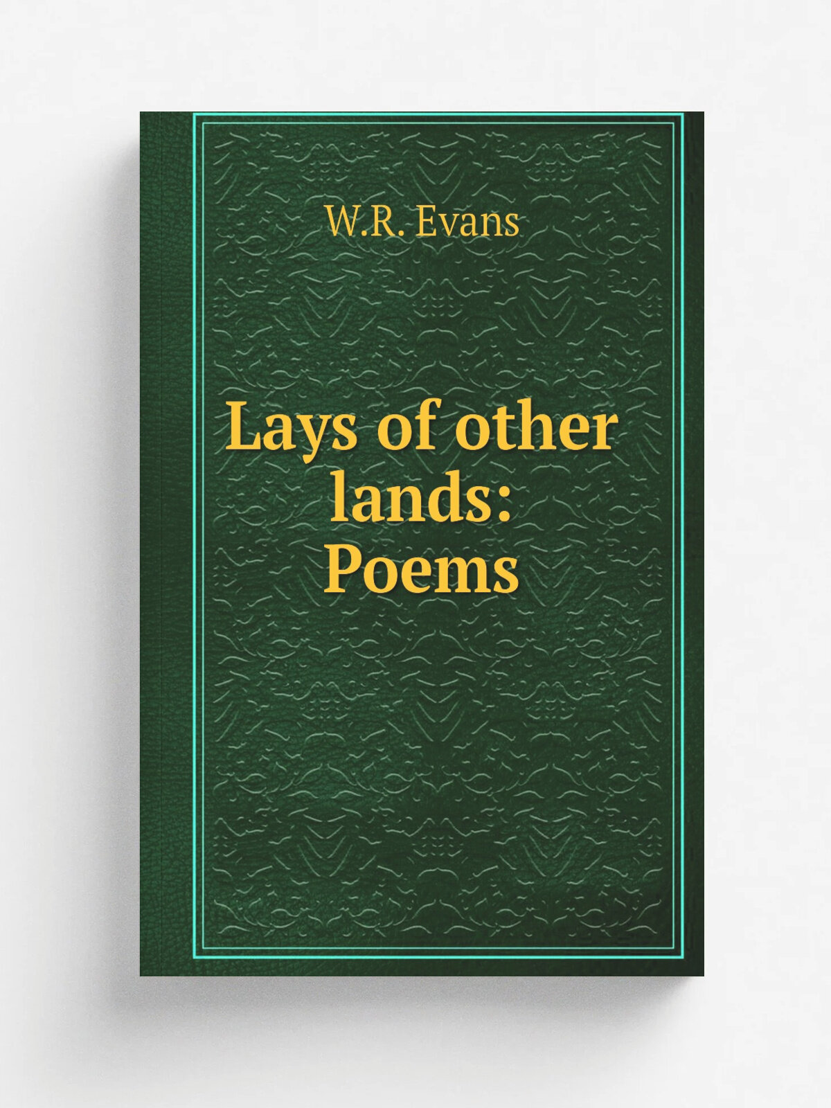 Lays of other lands: Poems | W.R. Evans | Репринт
