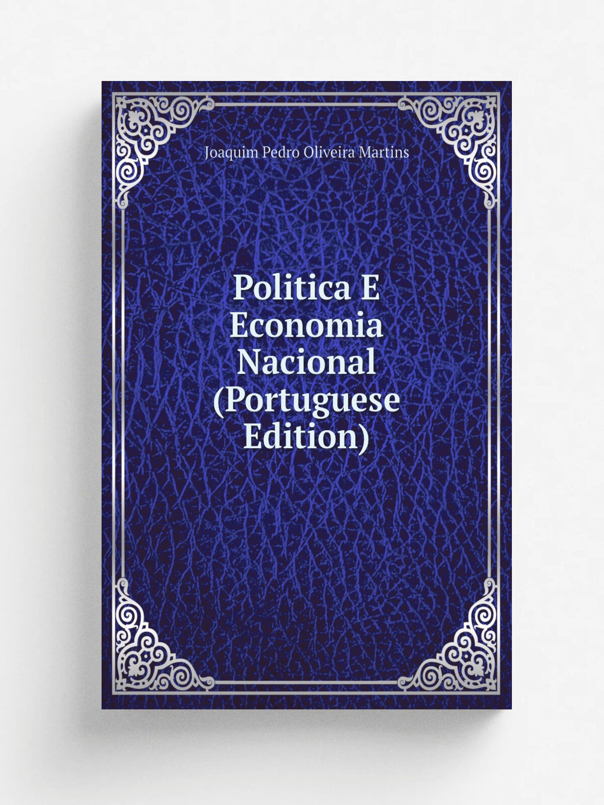 Politica E Economia Nacional (Portuguese Edition) | Joaquim Pedro Oliveira Martins | Репринт