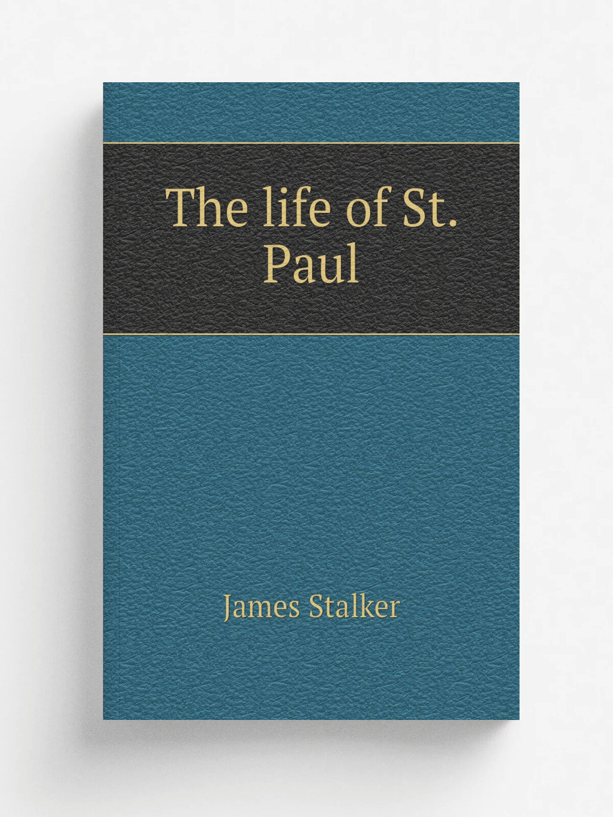 The life of St. Paul | James Stalker | 1884 | New York : Scribner & Walford | Репринт