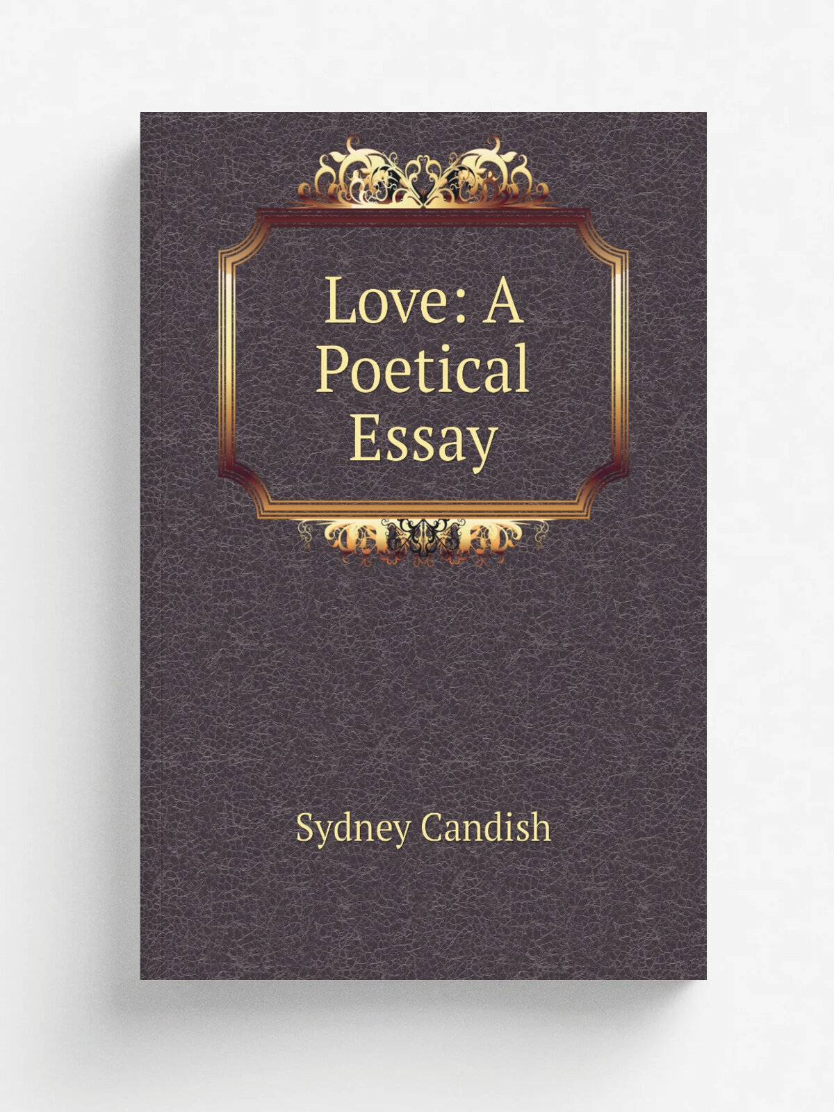 Love: A Poetical Essay | Sydney Candish | Репринт
