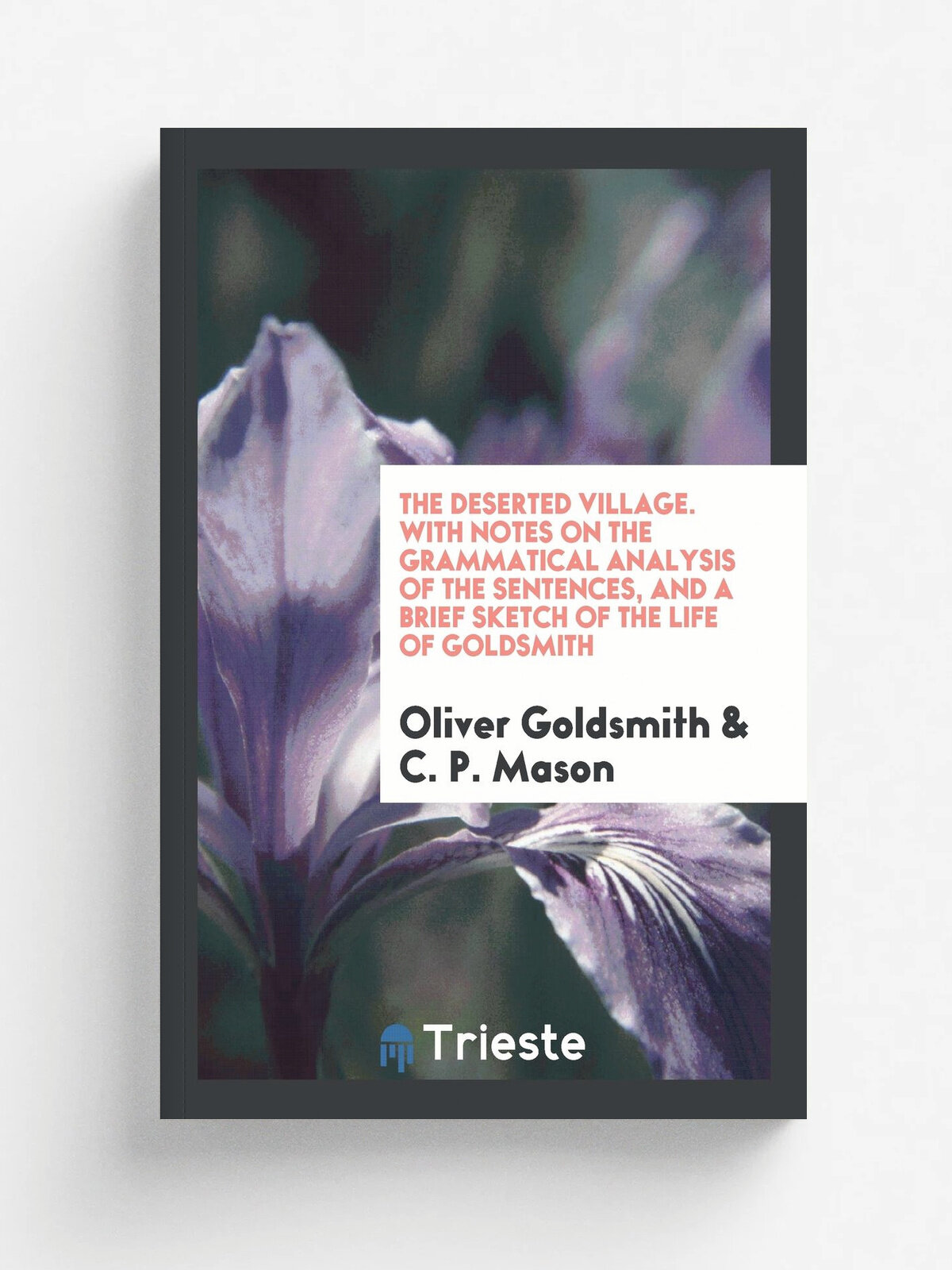 The Deserted Village | Oliver Goldsmith | Trieste Publishing Pty Ltd, 2018 | Английский язык