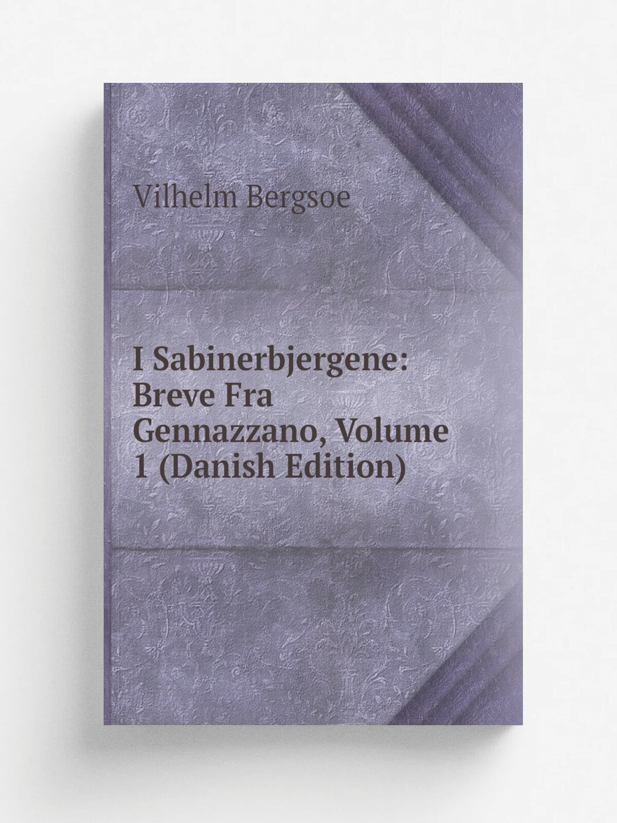 I Sabinerbjergene: Breve Fra Gennazzano, Volume 1 (Danish Edition)