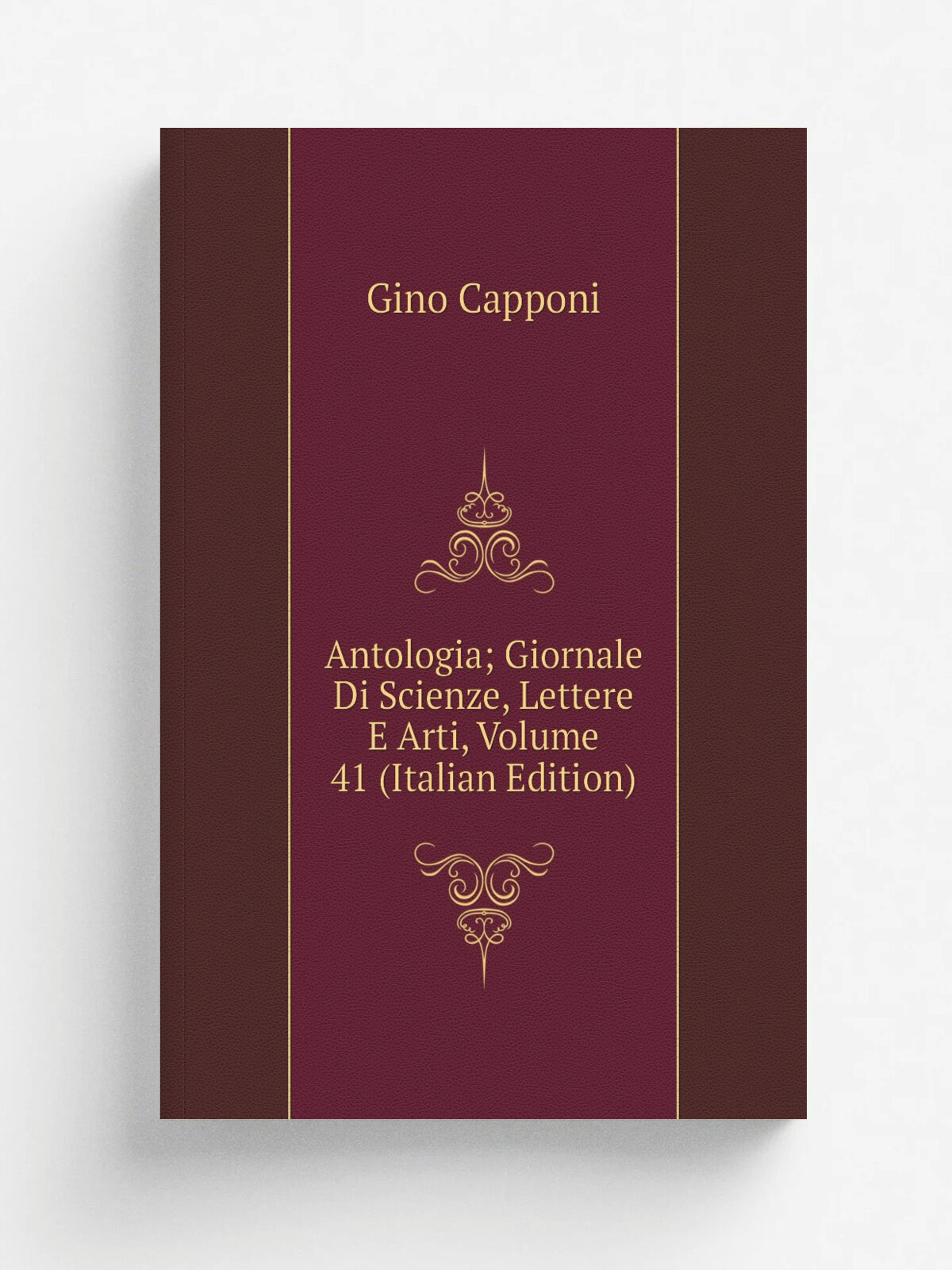 Antologia; Giornale Di Scienze, Lettere E Arti, Volume 41 (Italian Edition) | Gino Capponi | Репринт