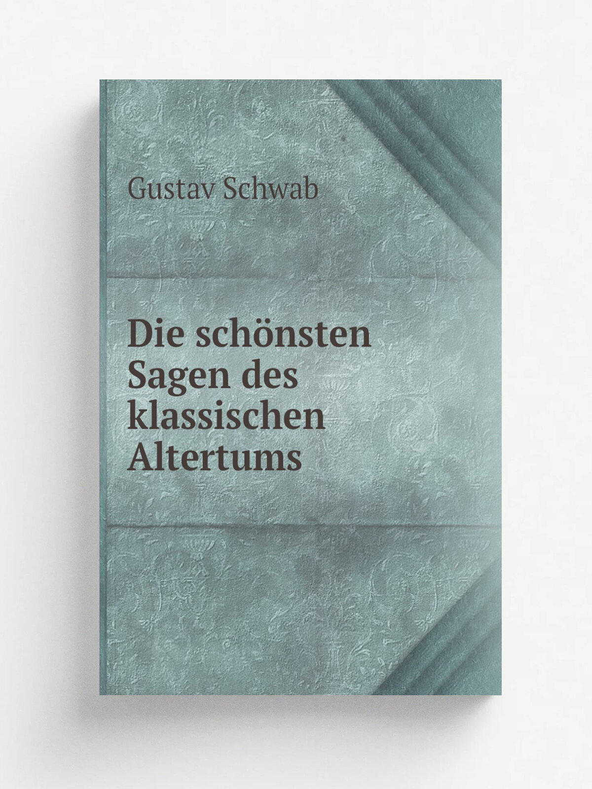 Die sch.nsten Sagen des klassischen Altertums | Gustav Schwab | 1858 | Stuttgart : S.G. Liesching | Репринт