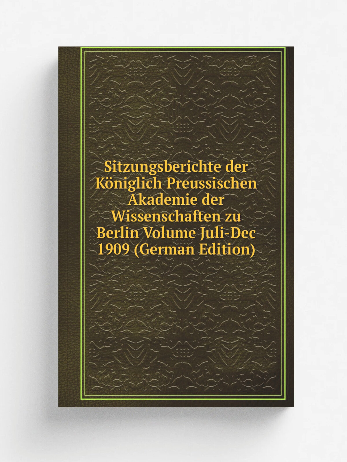 Sitzungsberichte der K.niglich Preussischen Akademie der Wissenschaften zu Berlin Volume Juli-Dec 1909 (German Edition) | Не указан | Репринт