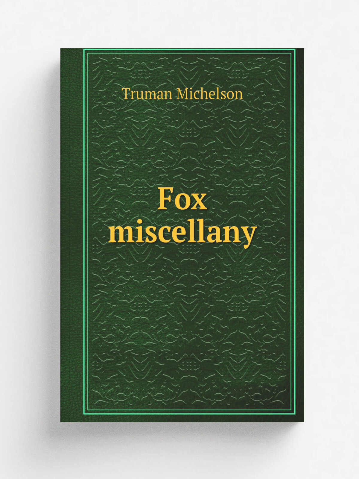 Fox miscellany | Truman Michelson | 1937 | Washington, U.S. Govt. Print. Off. | Репринт