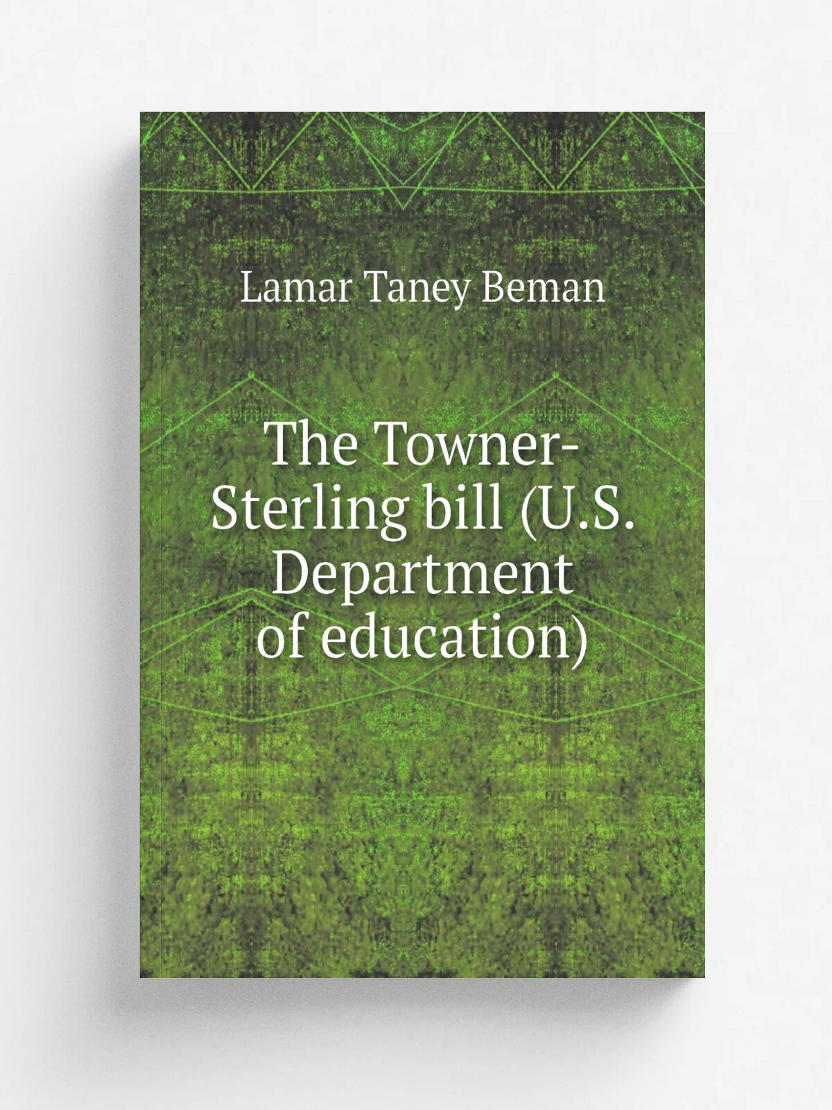 The Towner-Sterling bill (U.S. Department of education) | Lamar Taney Beman | 1922 | New York city, The H.W. Wilson company | Репринт