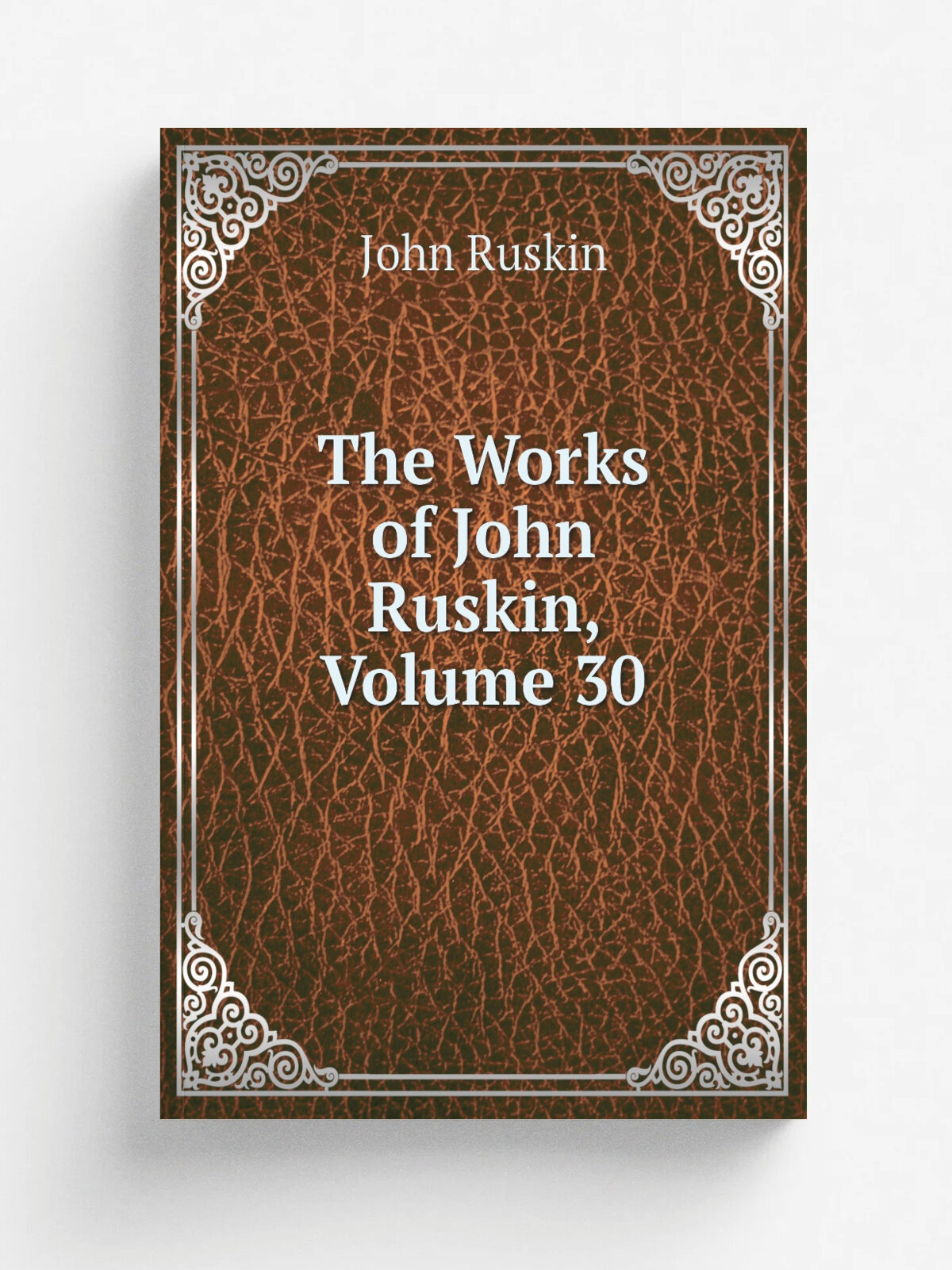 The Works of John Ruskin, Volume 30 | Рескин | Репринт