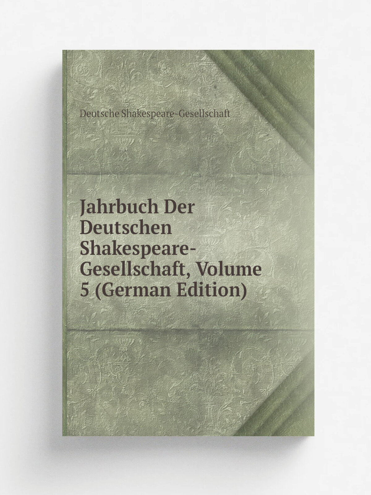 Jahrbuch Der Deutschen Shakespeare-Gesellschaft, Volume 5 (German Edition) | Deutsche Shakespeare-Gesellschaft | Репринт