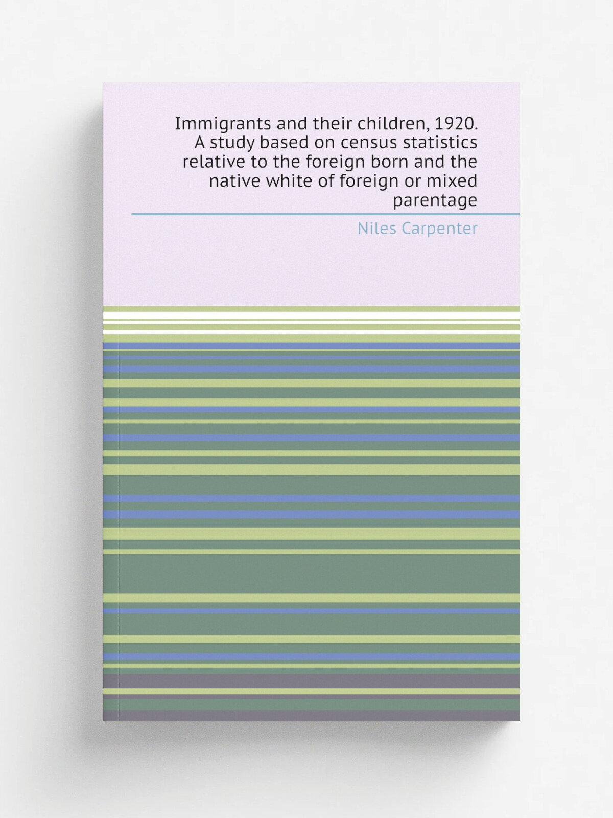 Immigrants and their children, 1920. A study based on census statistics relative to the foreign born and the native white of foreign or mixed parenta…