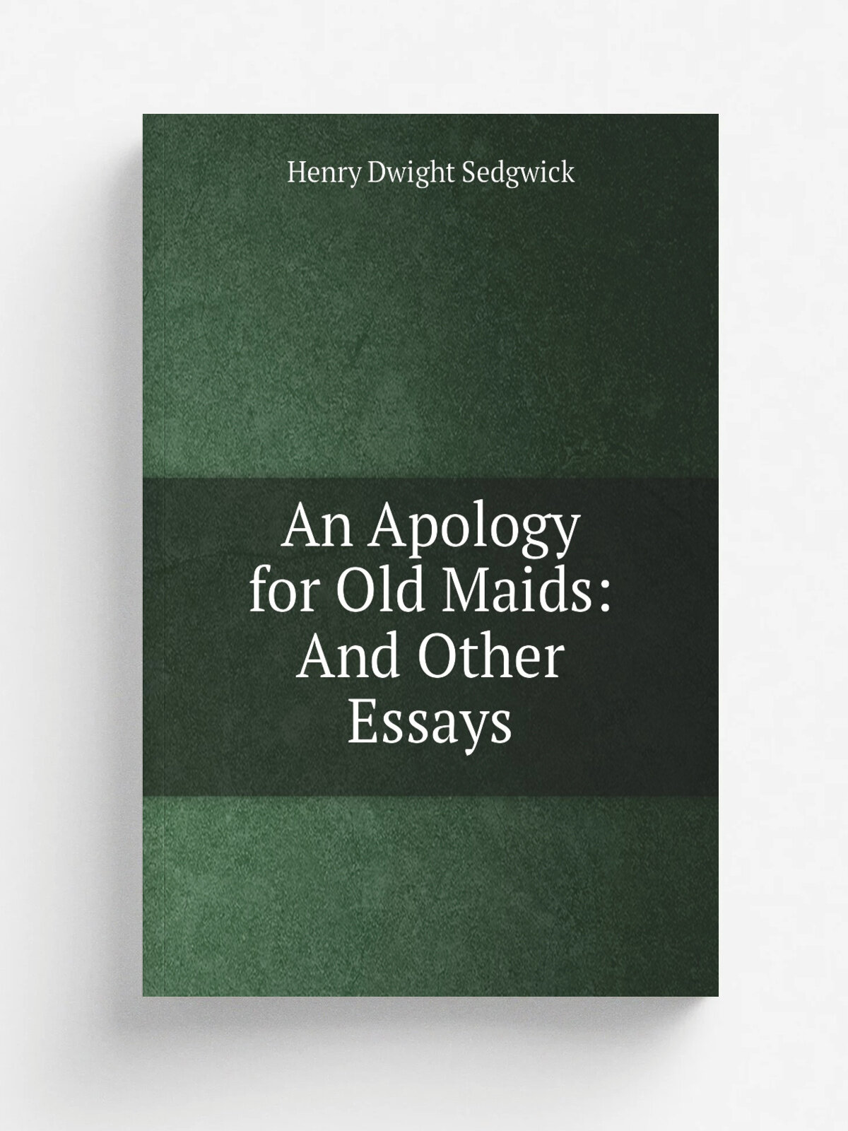 An Apology for Old Maids: And Other Essays | Henry Dwight Sedgwick | Репринт