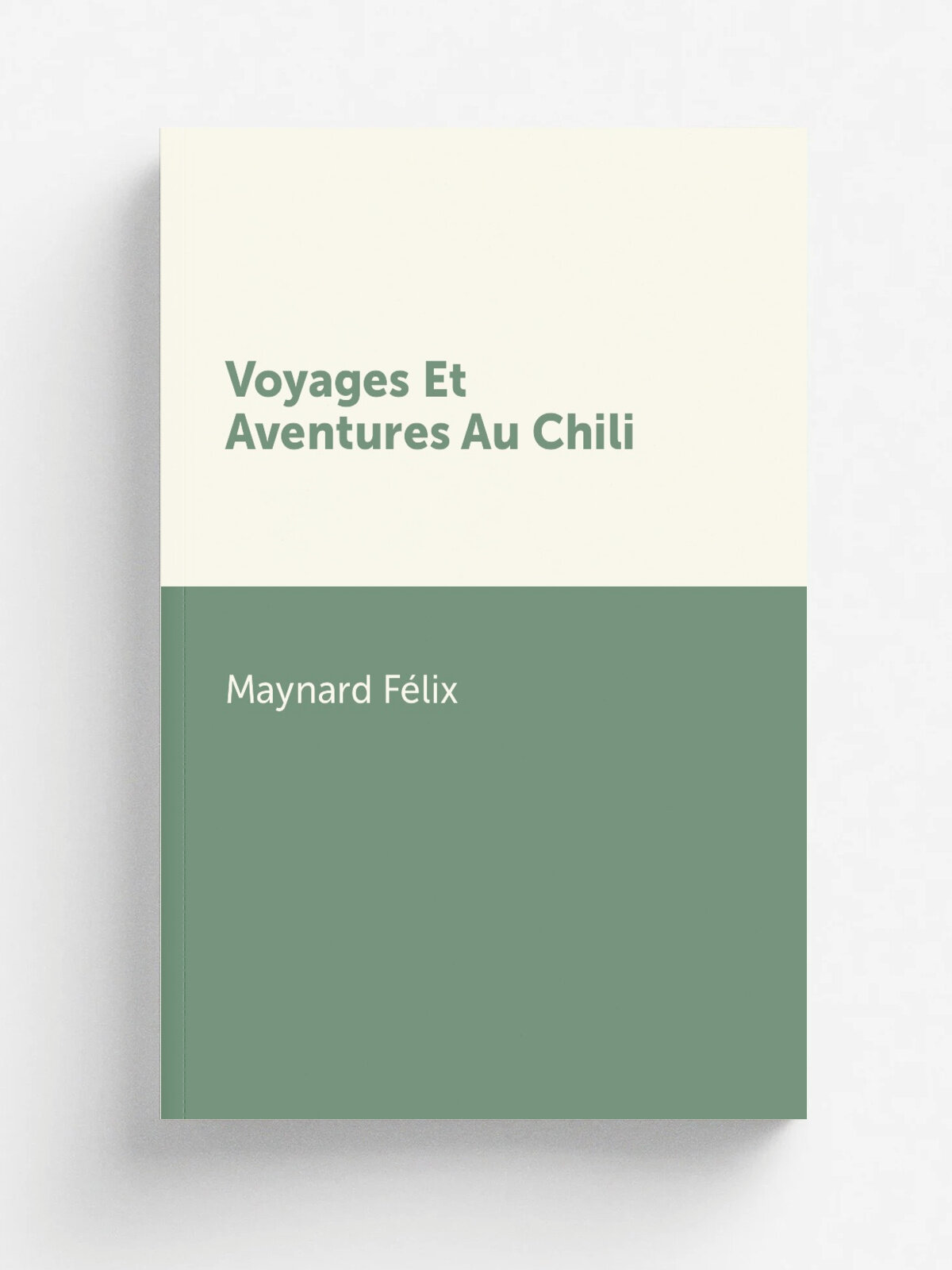 Voyages Et Aventures Au Chili | Maynard F.lix | Репринт