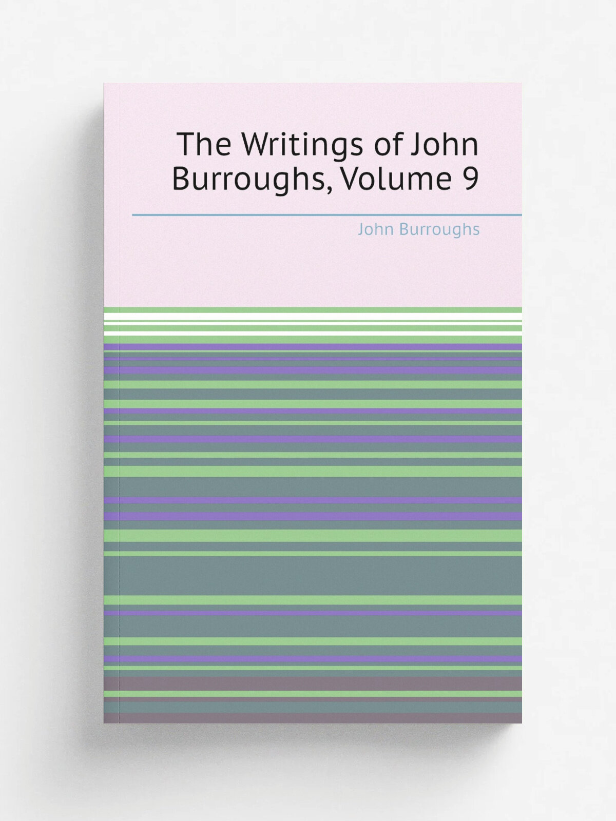 The Writings of John Burroughs, Volume 9 | John Burroughs | Репринт