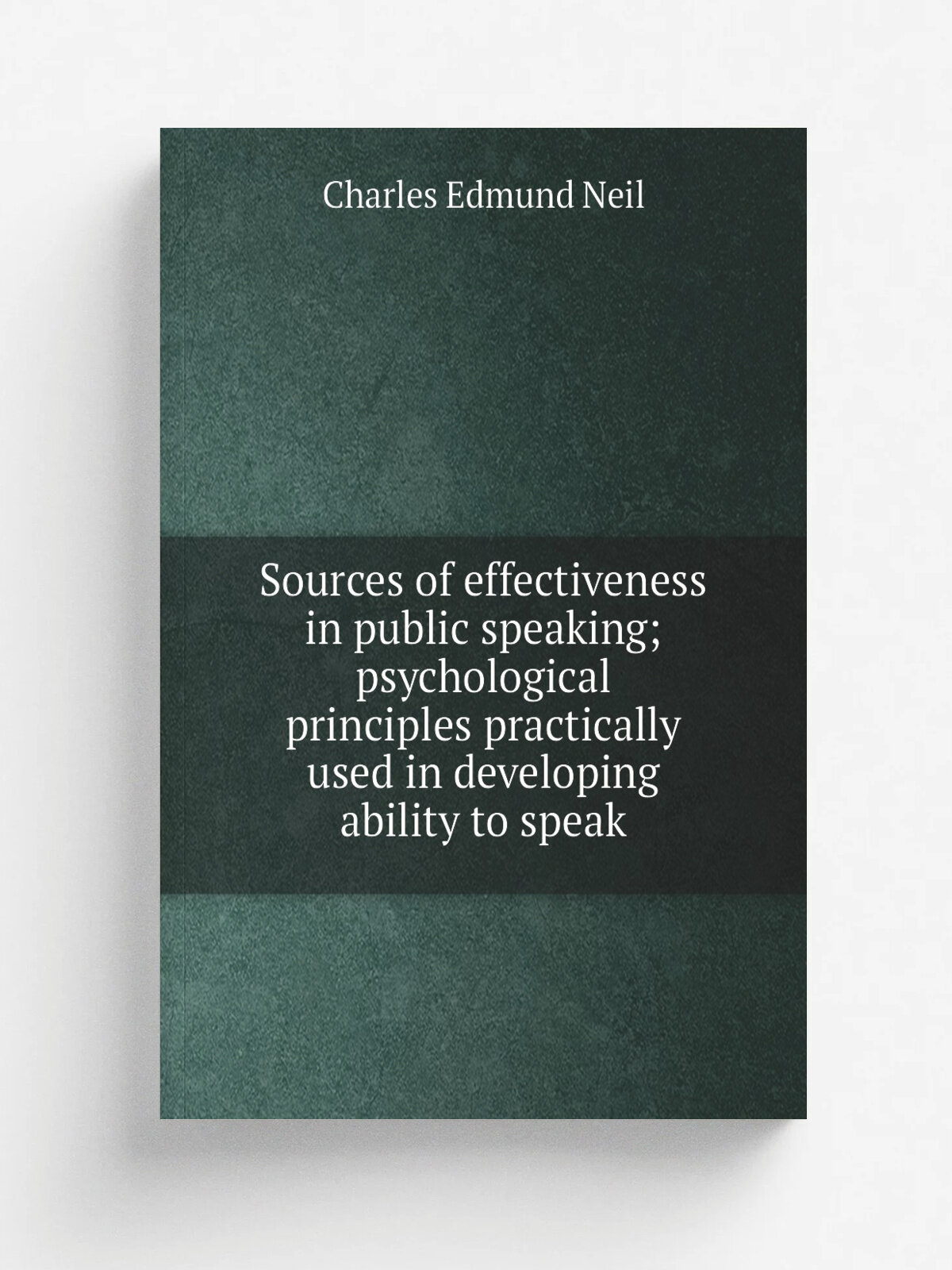 Sources of effectiveness in public speaking; psychological principles practically used in developing ability to speak | Charles Edmund Neil | 1920 | …