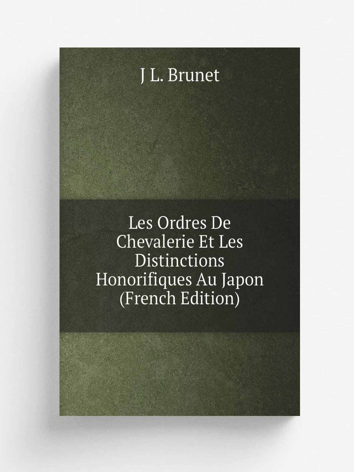 Les Ordres De Chevalerie Et Les Distinctions Honorifiques Au Japon (French Edition) | J L. Brunet | Репринт