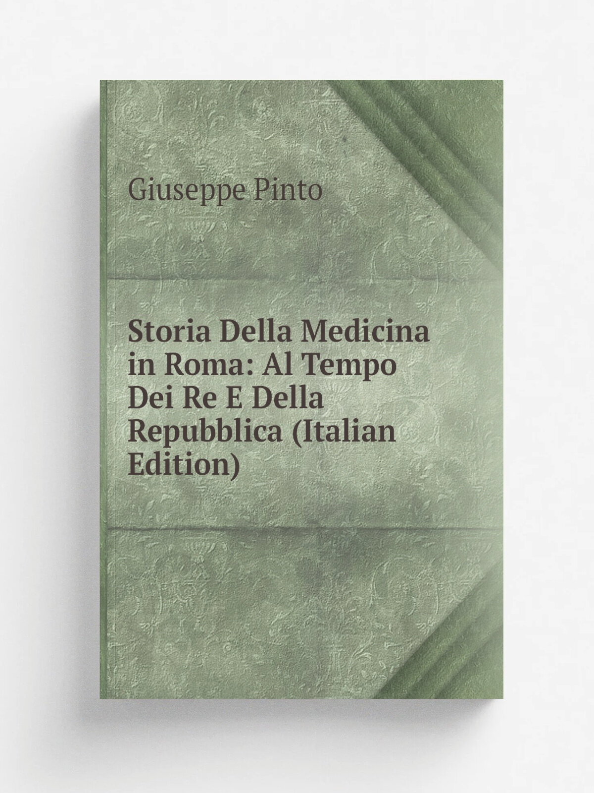 Storia Della Medicina in Roma: Al Tempo Dei Re E Della Repubblica (Italian Edition) | Giuseppe Pinto | Репринт