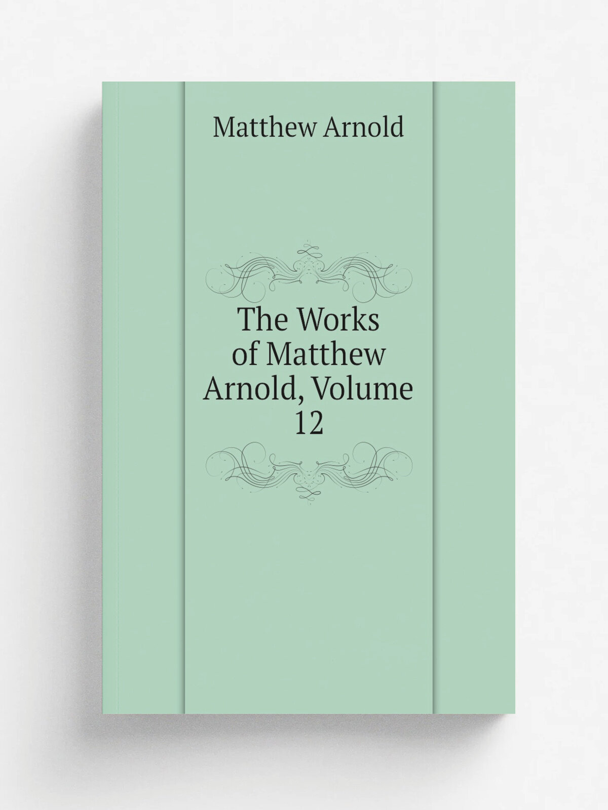 The Works of Matthew Arnold, Volume 12 | Matthew Arnold | Репринт