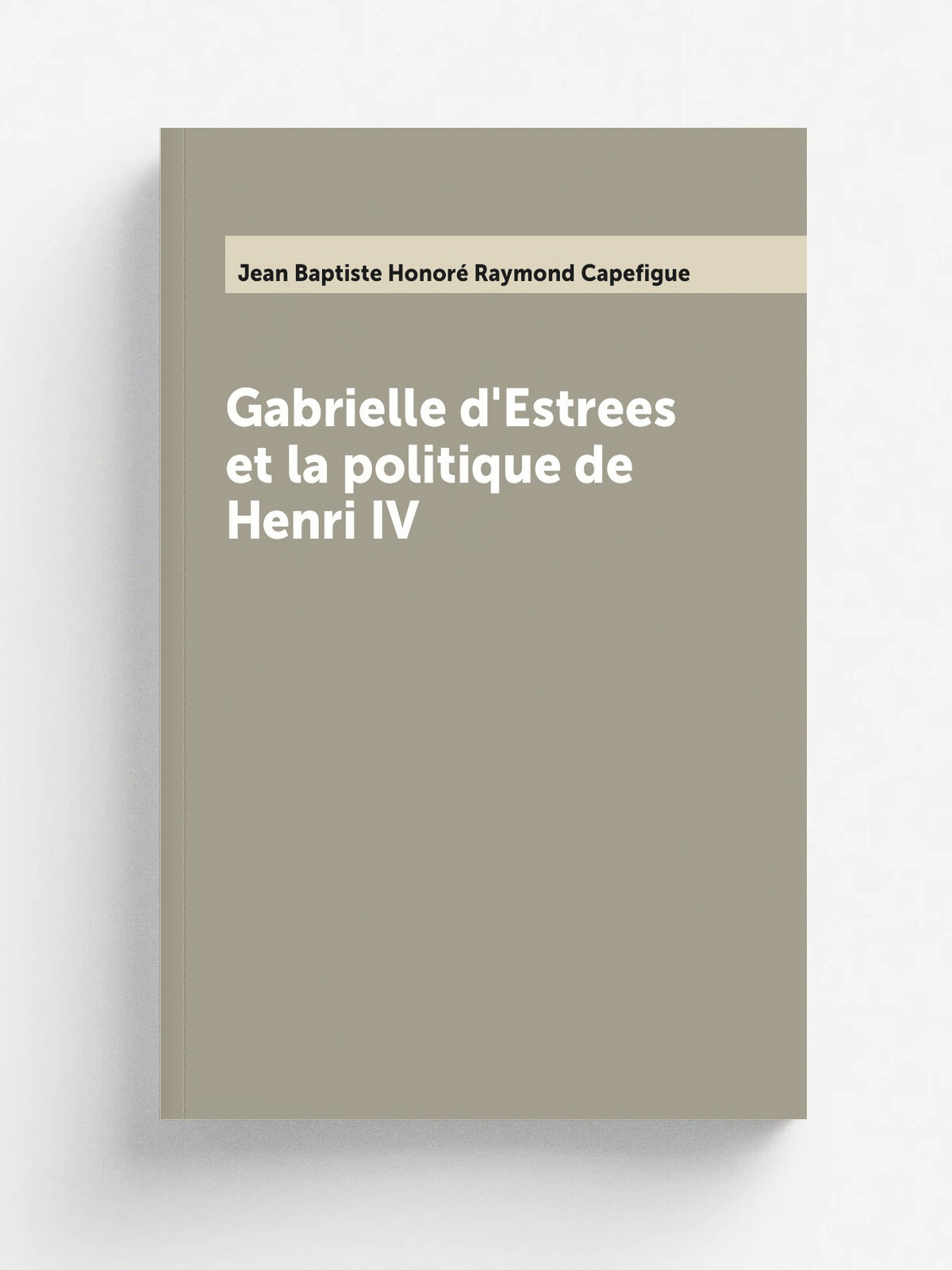 Gabrielle d'Estrees et la politique de Henri IV