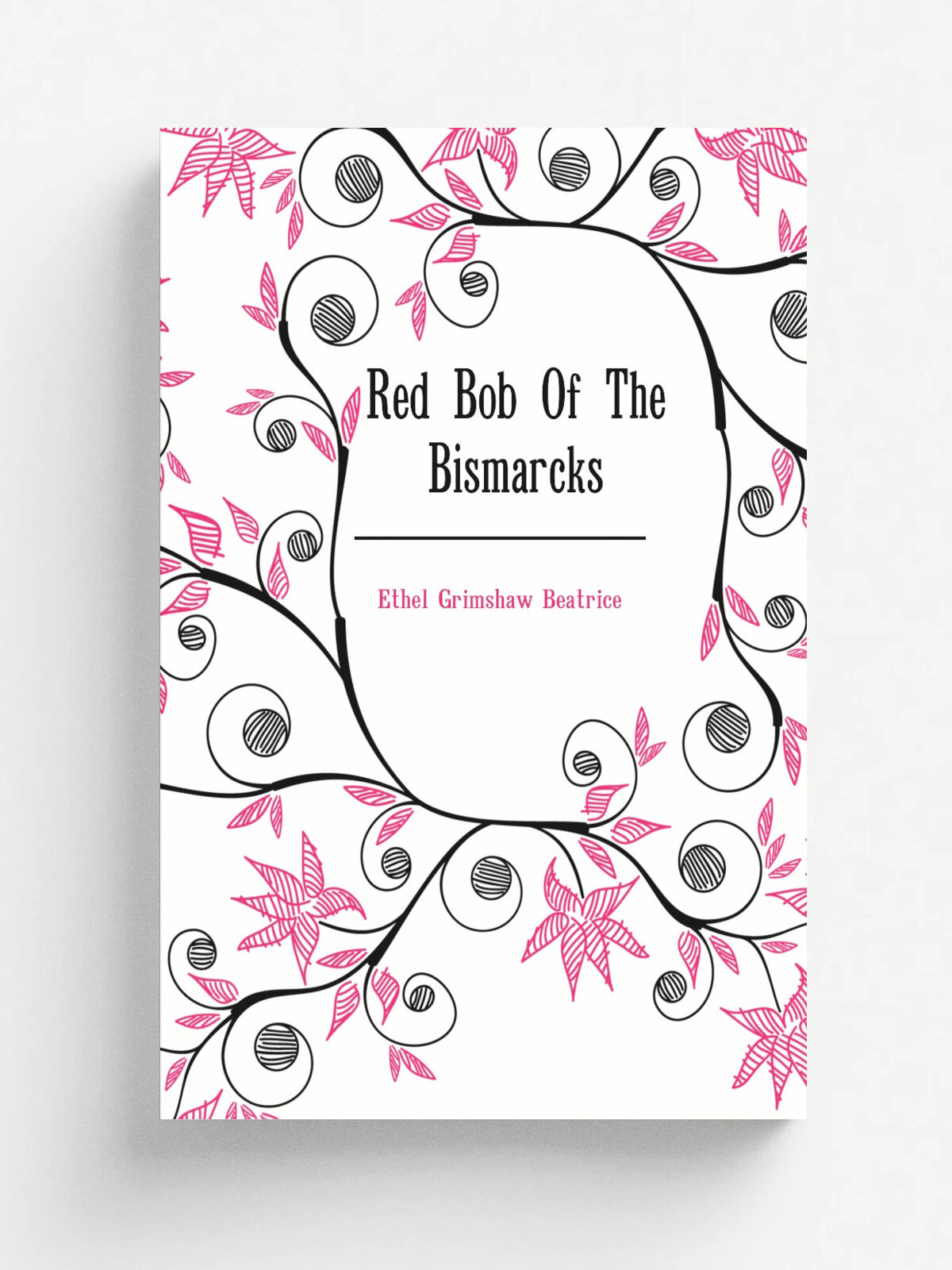 Red Bob Of The Bismarcks | Ethel Grimshaw Beatrice | Репринт