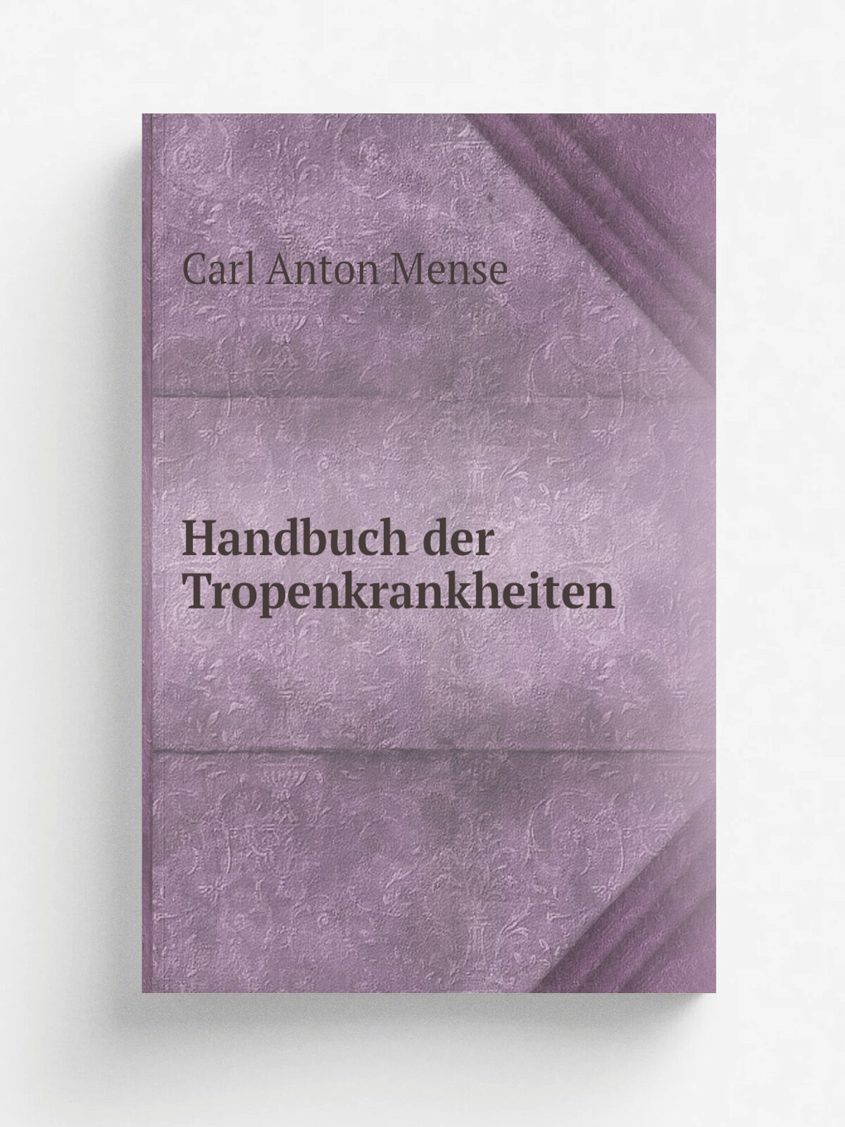 Handbuch der Tropenkrankheiten | Carl Anton Mense | 1905 | Leipzig : Johann Ambrosius Barth | Репринт