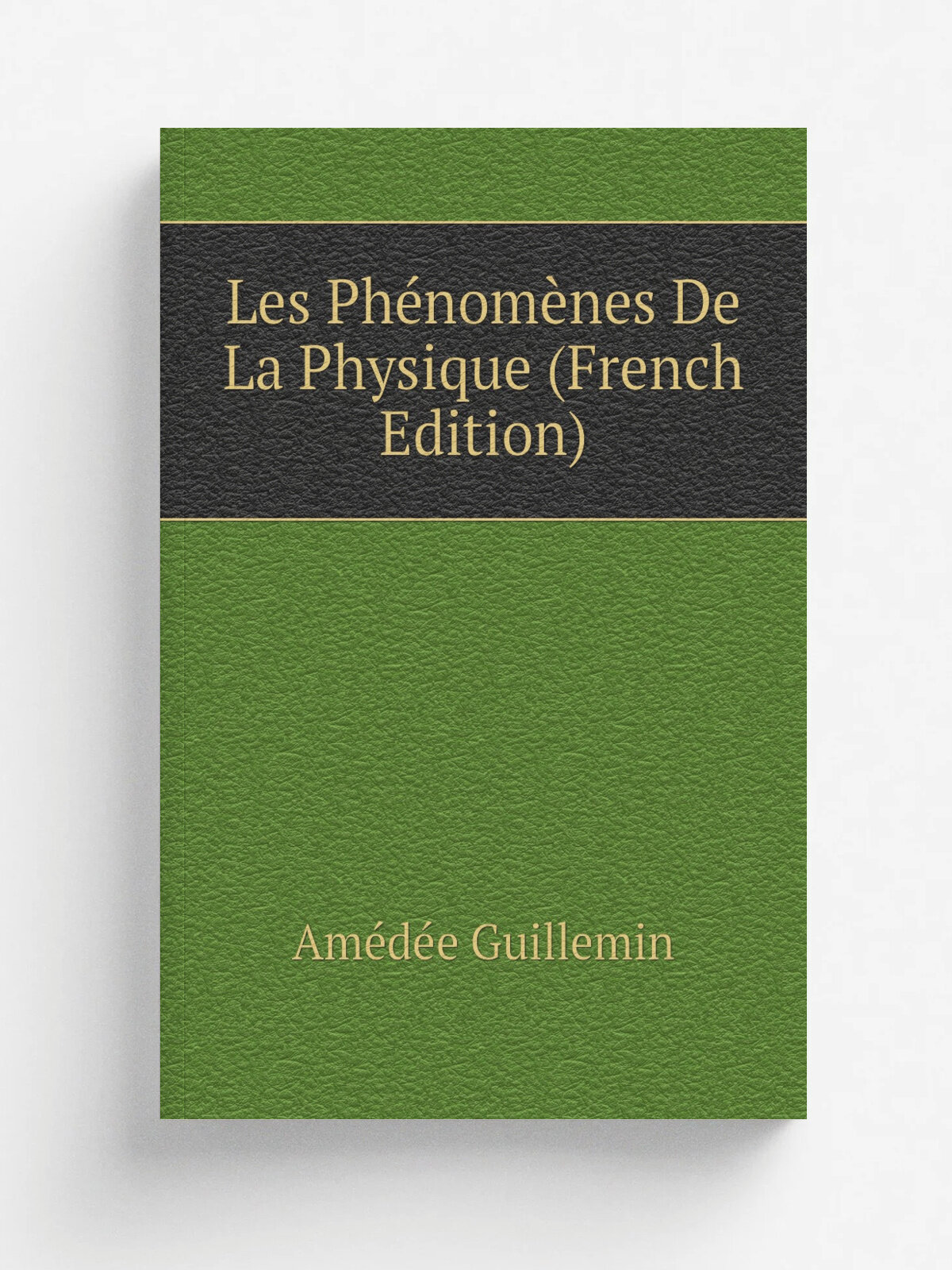 Les Ph.nom.nes De La Physique (French Edition) | Am.d.e Guillemin | Репринт