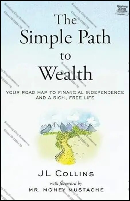 The Simple Path to Wealth: Your road map to financial independence and a rich, free life