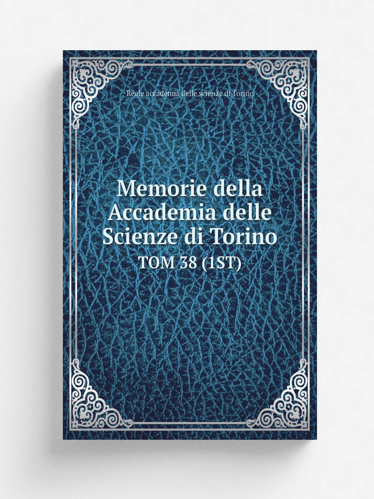 Memorie della Accademia delle Scienze di Torino. Tom 38 (1ST) | Reale accademia delle scienze di Torino | Репринт