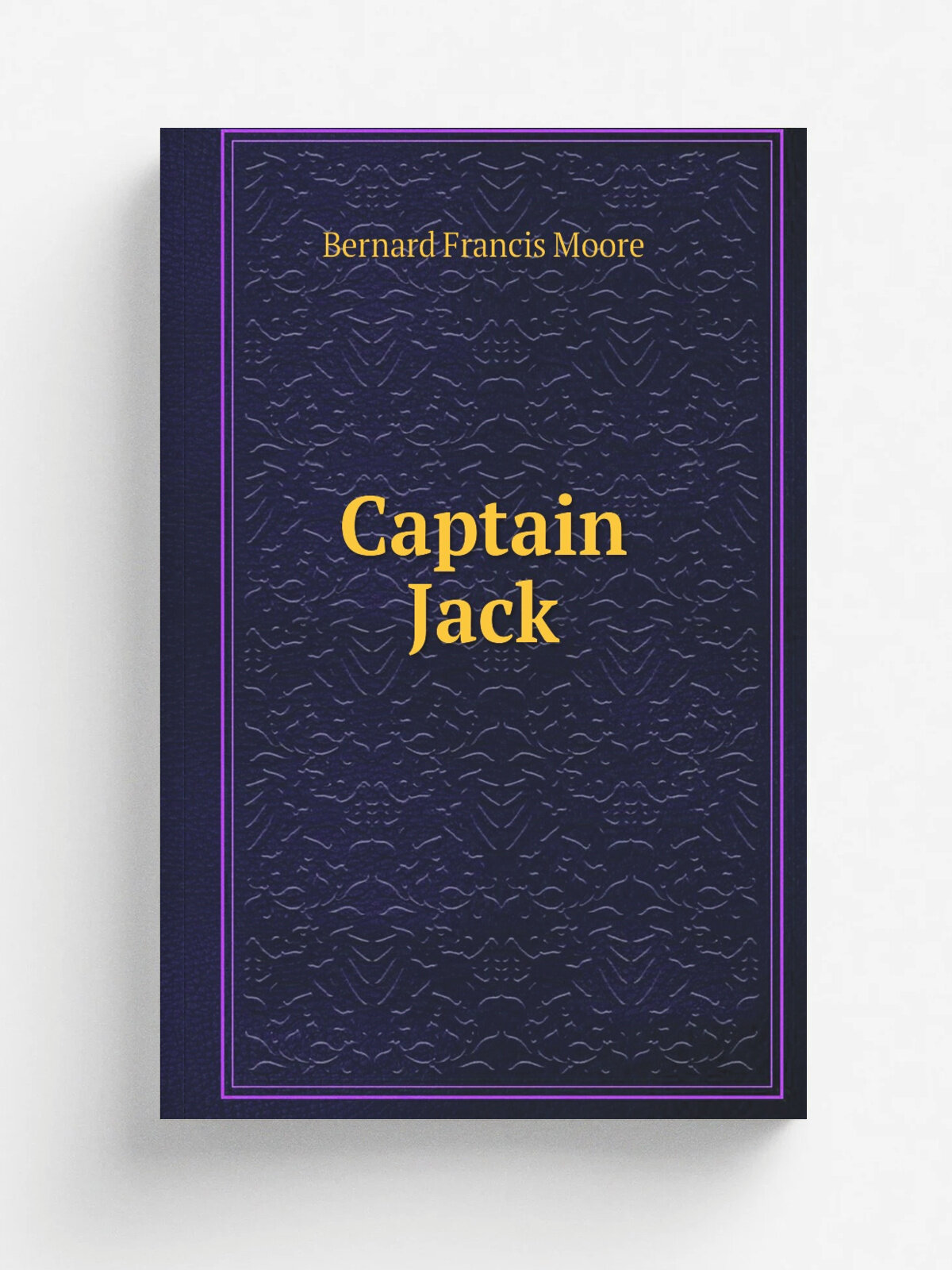 Captain Jack | Bernard Francis Moore | 1894 | Boston, W. H. Baker & Co. | Репринт
