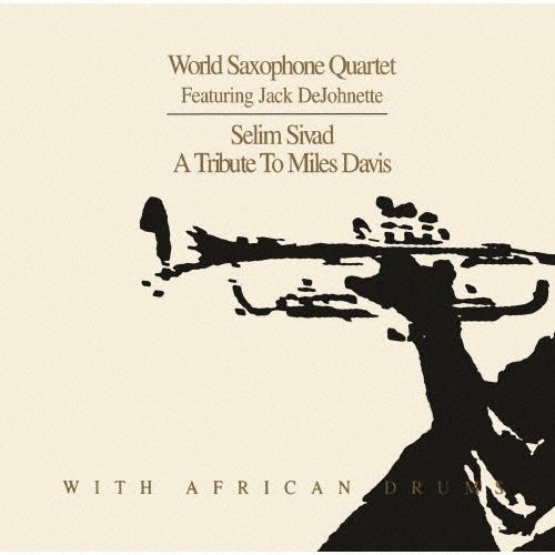 Музыка CD The World Saxophone Quartet - Selim Shivad Tribute to Miles Davis with African Drums