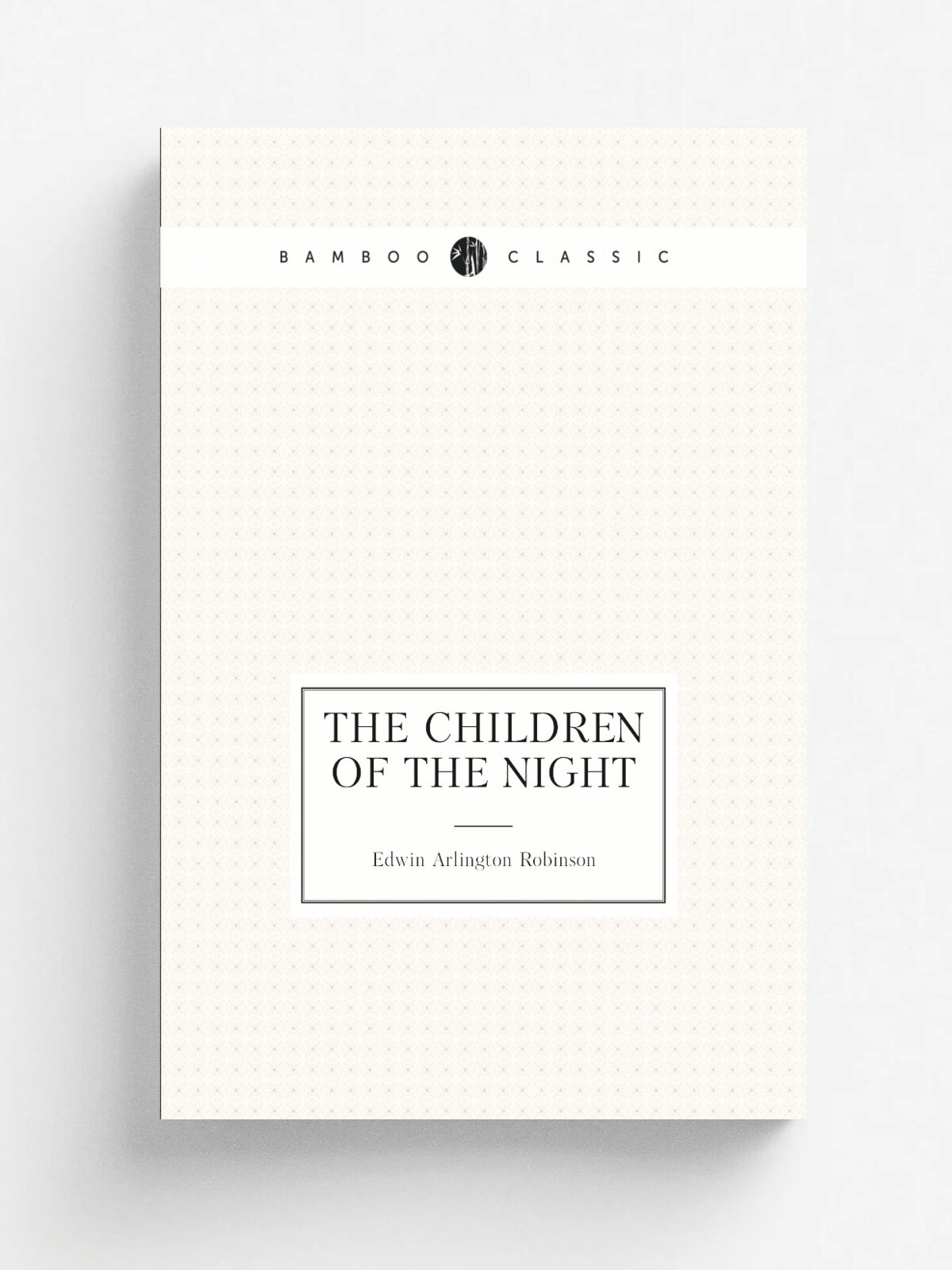 The children of the night | Edwin Arlington Robinson | 1921 | New York : Scribner's | Репринт