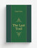 The Last Trail | Grey Zane | 1909 | Philadelphia : Blakiston | Репринт