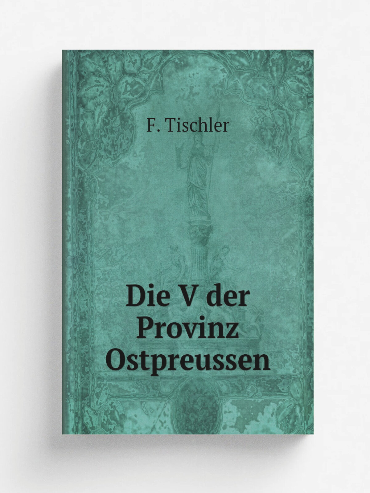 Die V der Provinz Ostpreussen | F. Tischler | 1914 | Berlin : W. Junk | Репринт