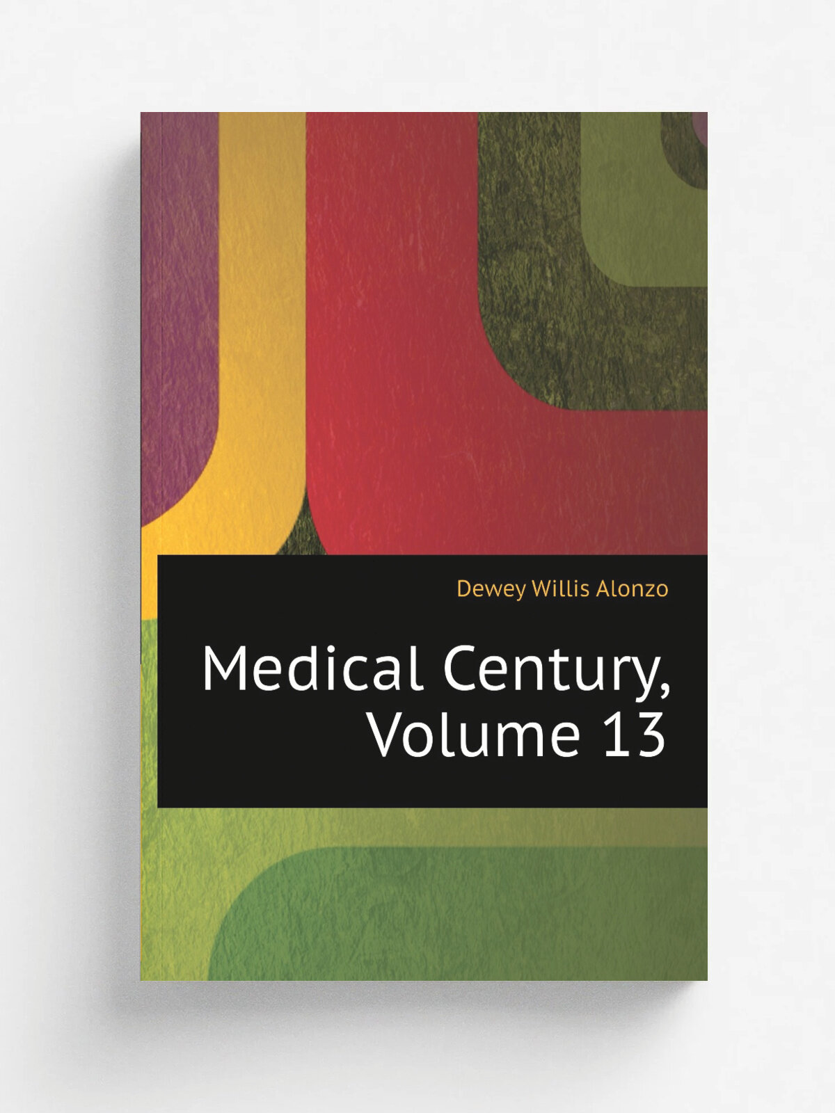 Medical Century, Volume 13 | Dewey Willis Alonzo | Репринт