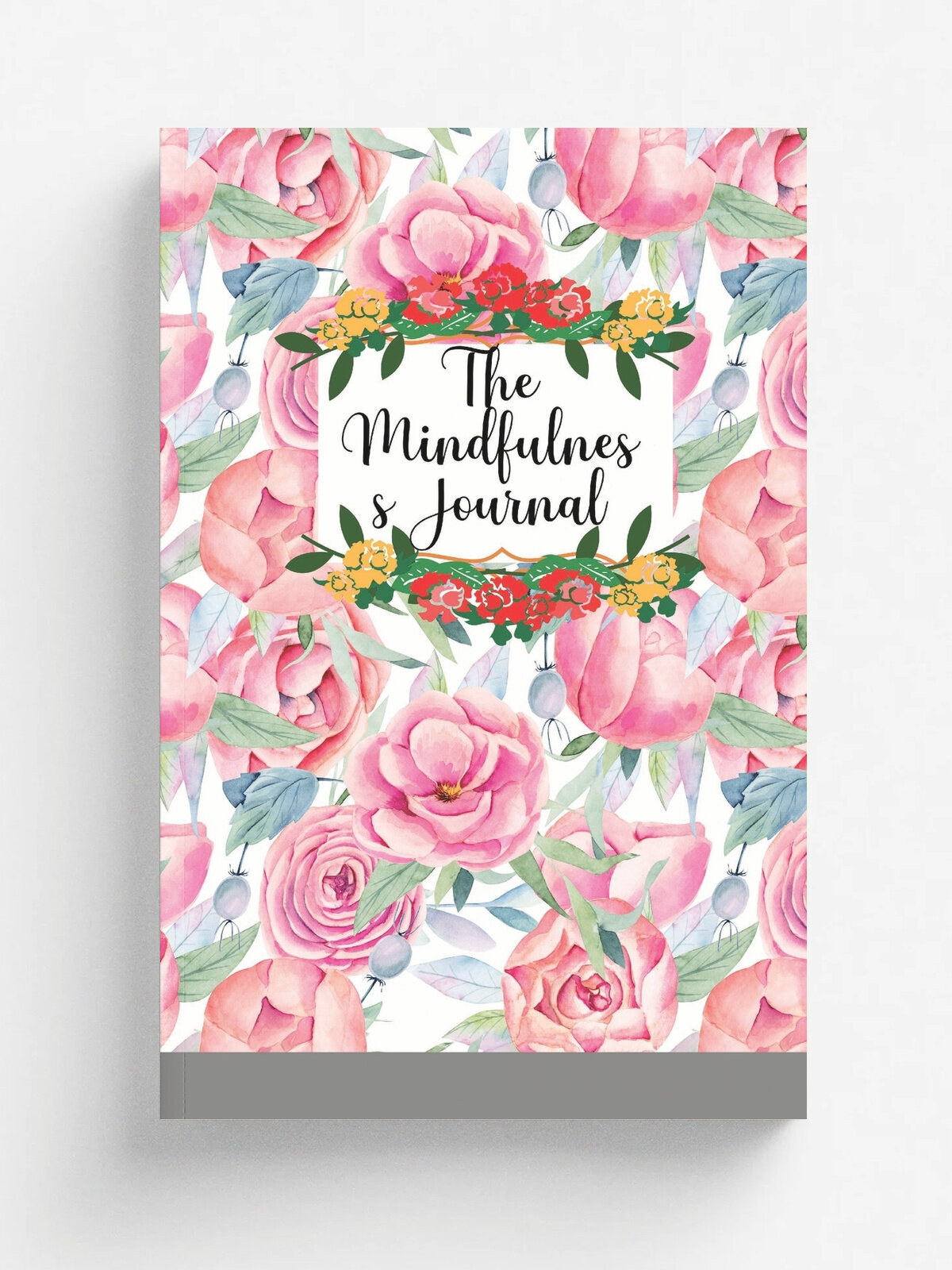 The Mindfulness Journal. Daily Practices, Writing Prompts, and Reflections for Living in the Present Moment