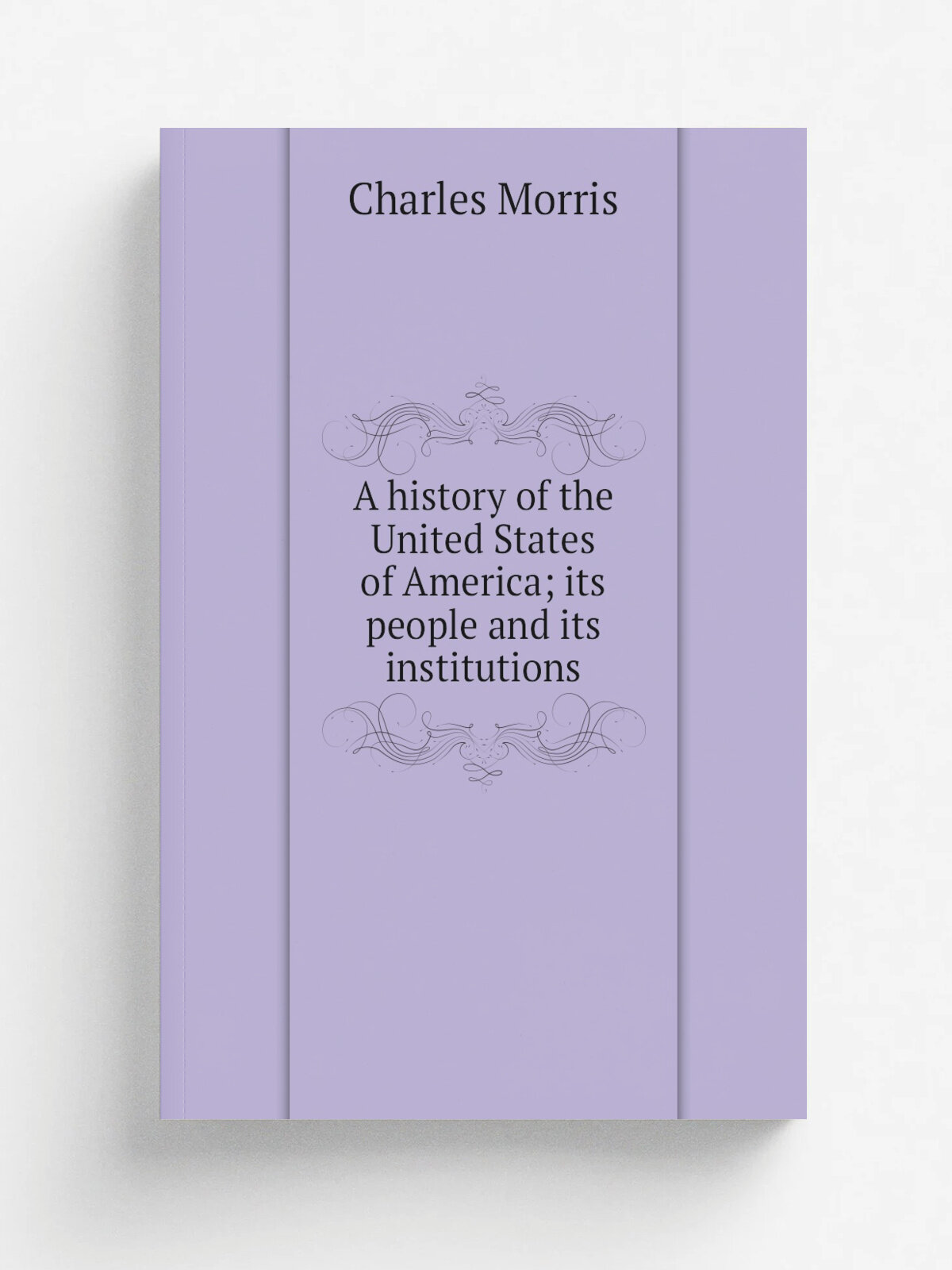 A history of the United States of America; its people and its institutions | Morris Charles | Репринт