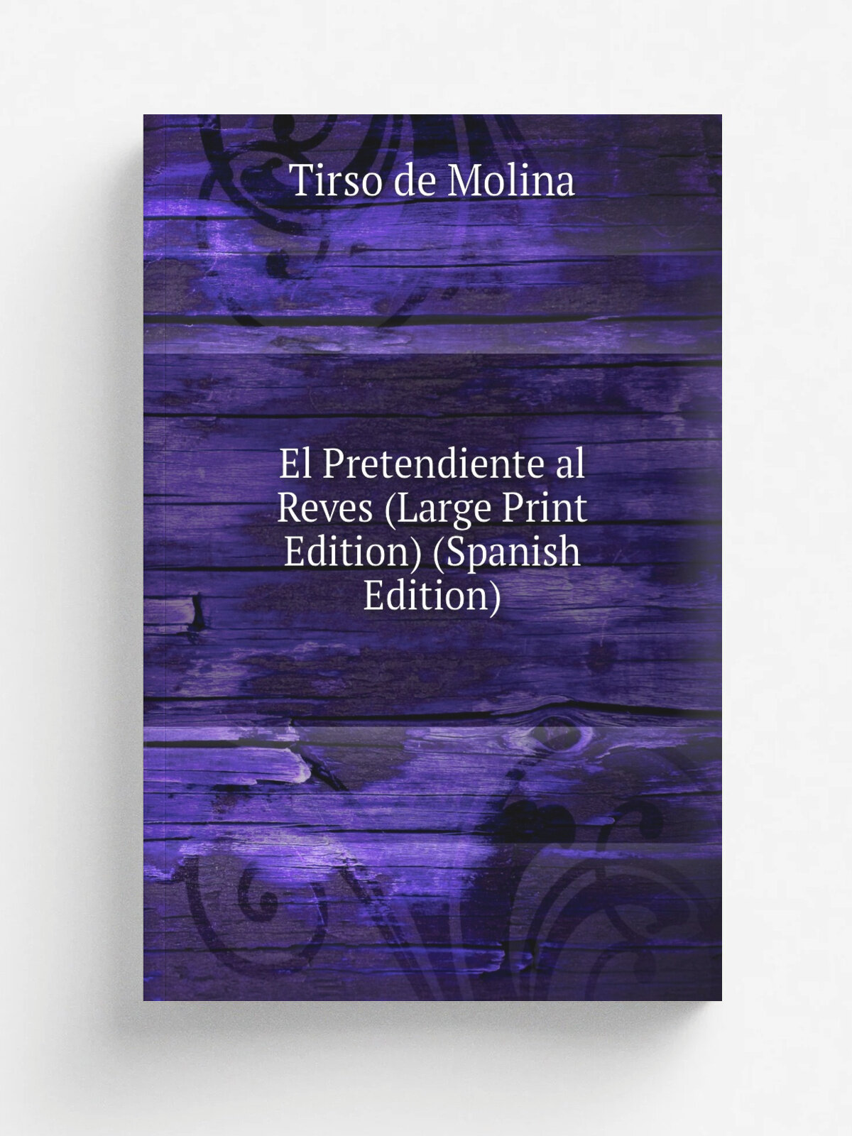 El Pretendiente al Reves (Large Print Edition) (Spanish Edition) | Tirso de Molina | Репринт