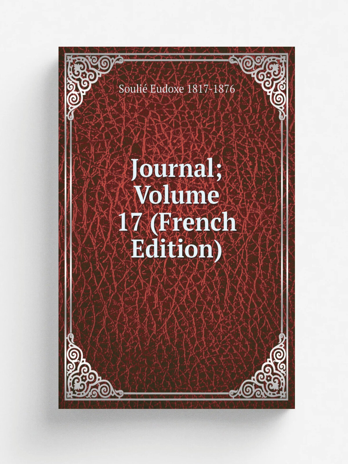 Journal; Volume 17 (French Edition) | Souli. Eudoxe 1817-1876 | Репринт