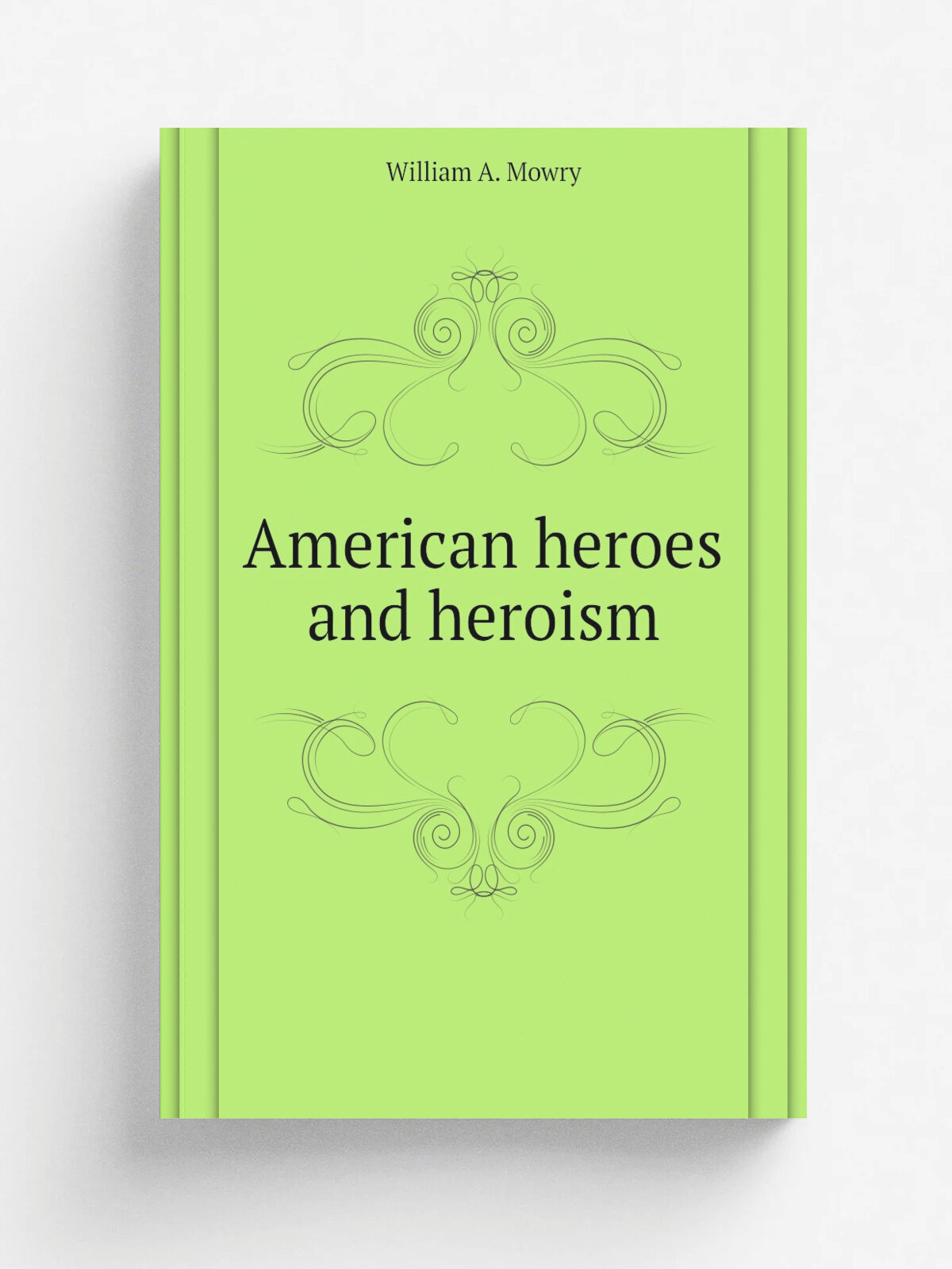 American heroes and heroism | William A. Mowry | Репринт
