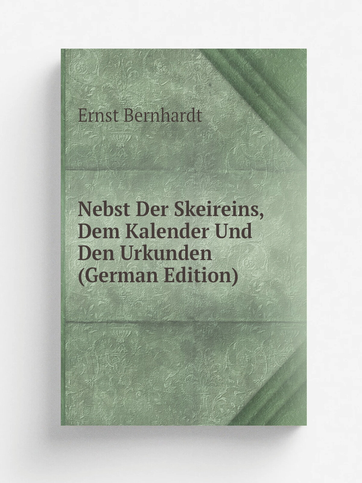 Nebst Der Skeireins, Dem Kalender Und Den Urkunden (German Edition) | Ernst Bernhardt | Репринт