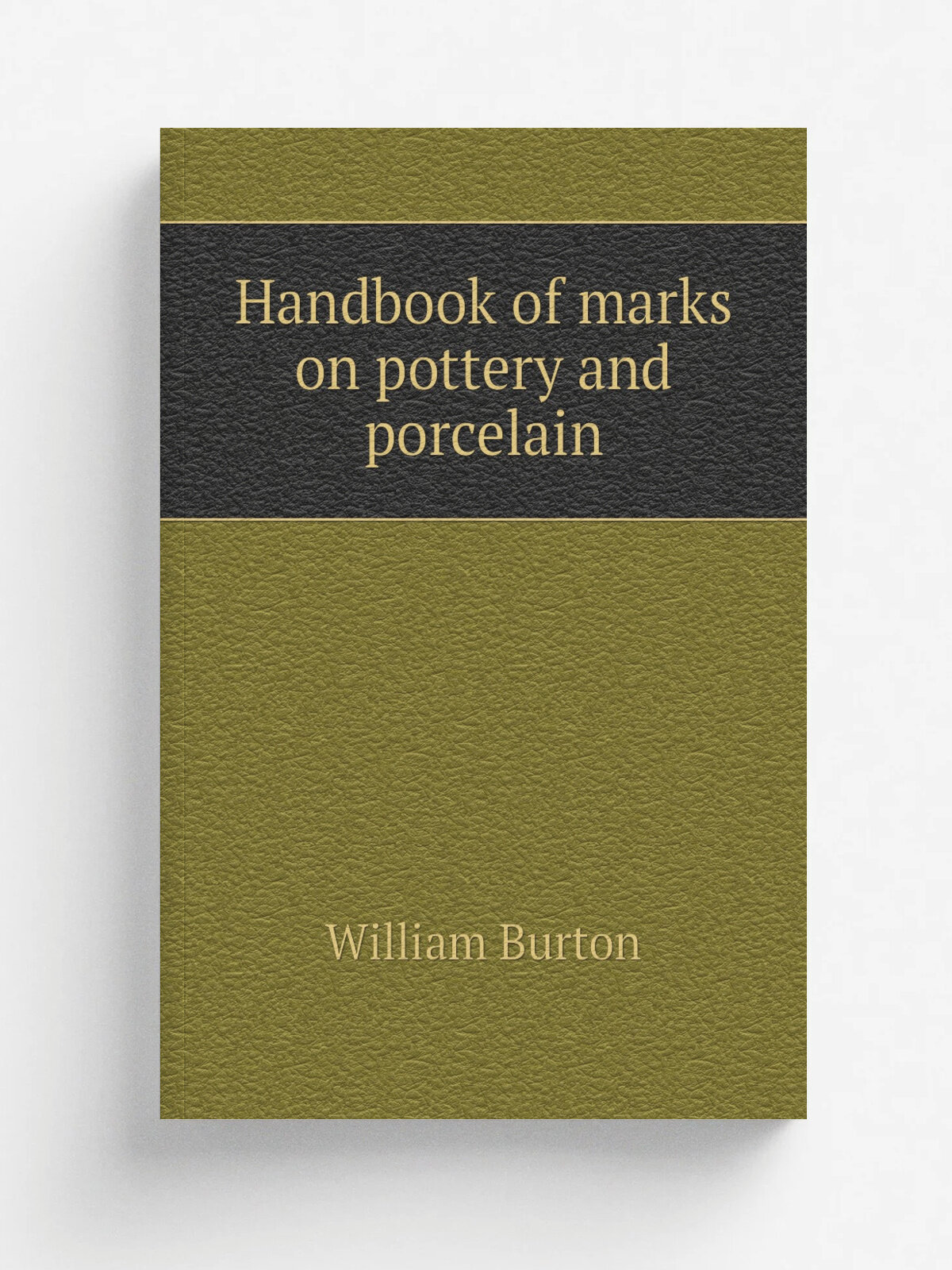 Handbook of marks on pottery and porcelain | William Burton | Репринт