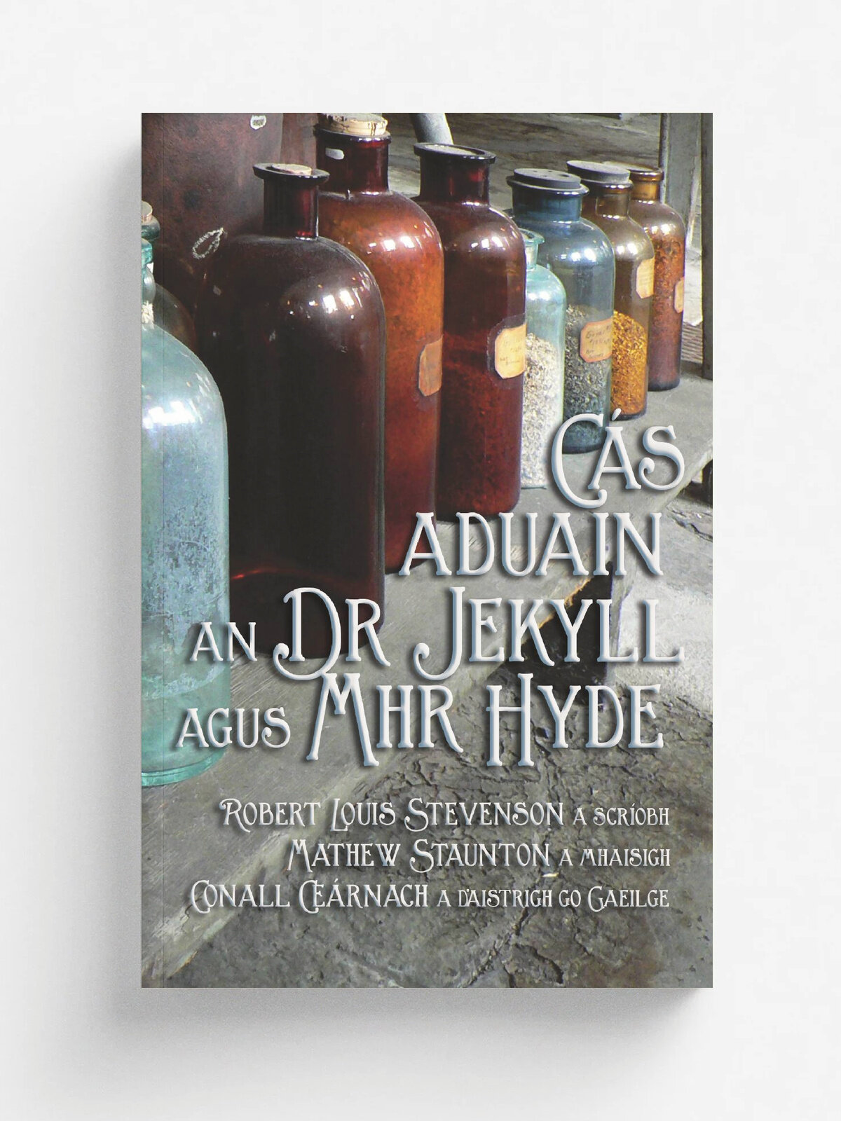 C.s Aduain an Dr Jekyll agus Mhr Hyde. Strange Case of Dr Jekyll and Mr Hyde in Irish