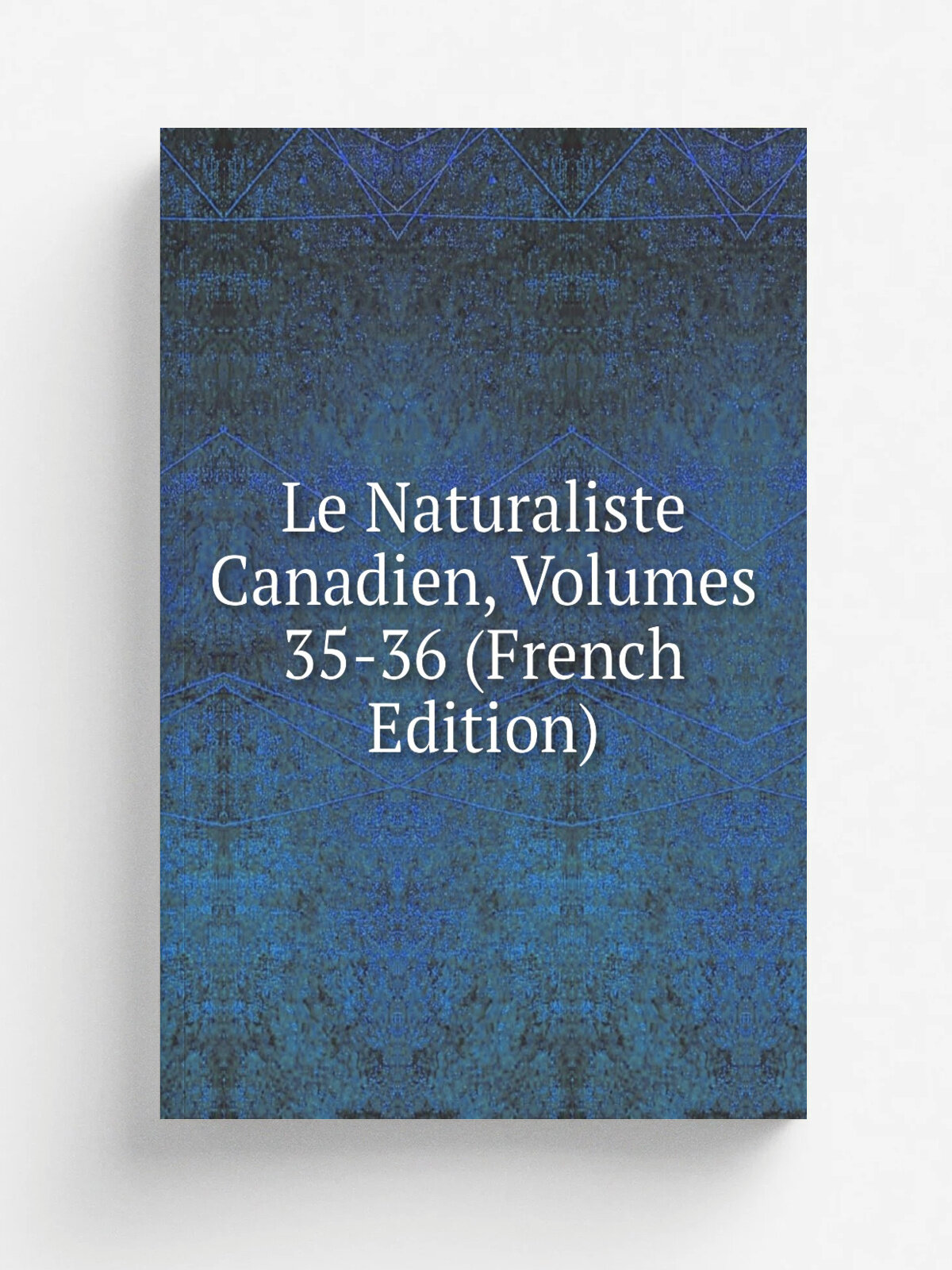 Le Naturaliste Canadien, Volumes 35-36 (French Edition) | Репринт