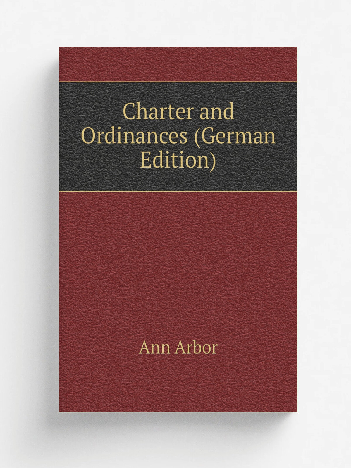Charter and Ordinances (German Edition) | Ann Arbor | Репринт