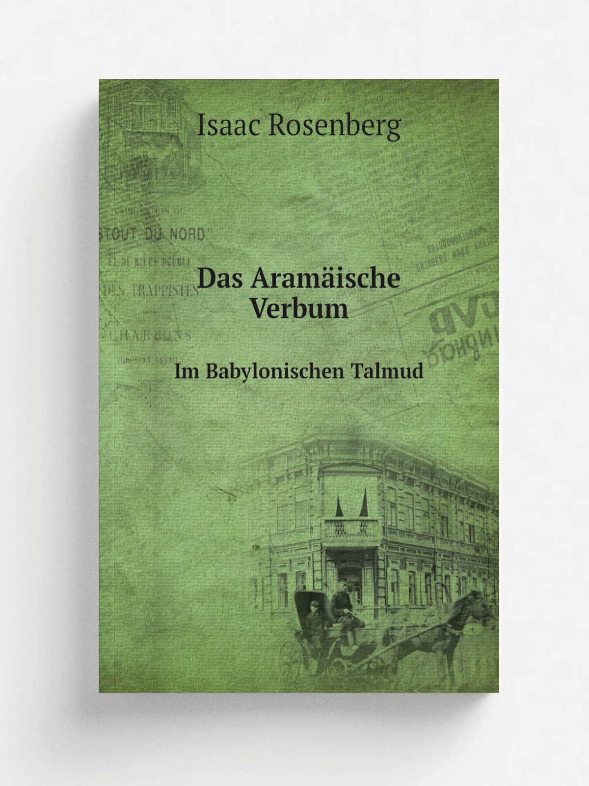 Das Aram.ische Verbum. Im Babylonischen Talmud | Isaac Rosenberg | 1888 | Oscar Chrardt | Репринт
