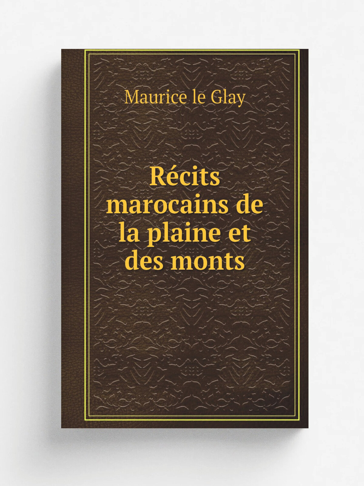 R.cits marocains de la plaine et des monts | Maurice le Glay | 1921 | Nancy Berger-Levrault | Репринт
