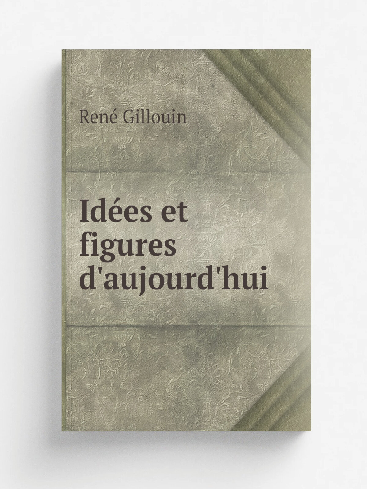 Id.es et figures d'aujourd'hui | Ren. Gillouin | 1919 | Paris B. Grasset | Репринт